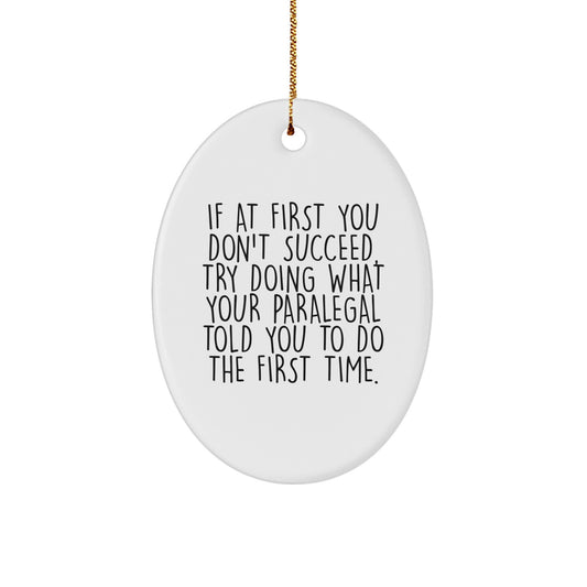 Funny Paralegal Oval Ornament Gifts from Friends and Family for Christmas, Inspirational Gift for Paralegal, Oval Ornament with Funny Quote - Image 1