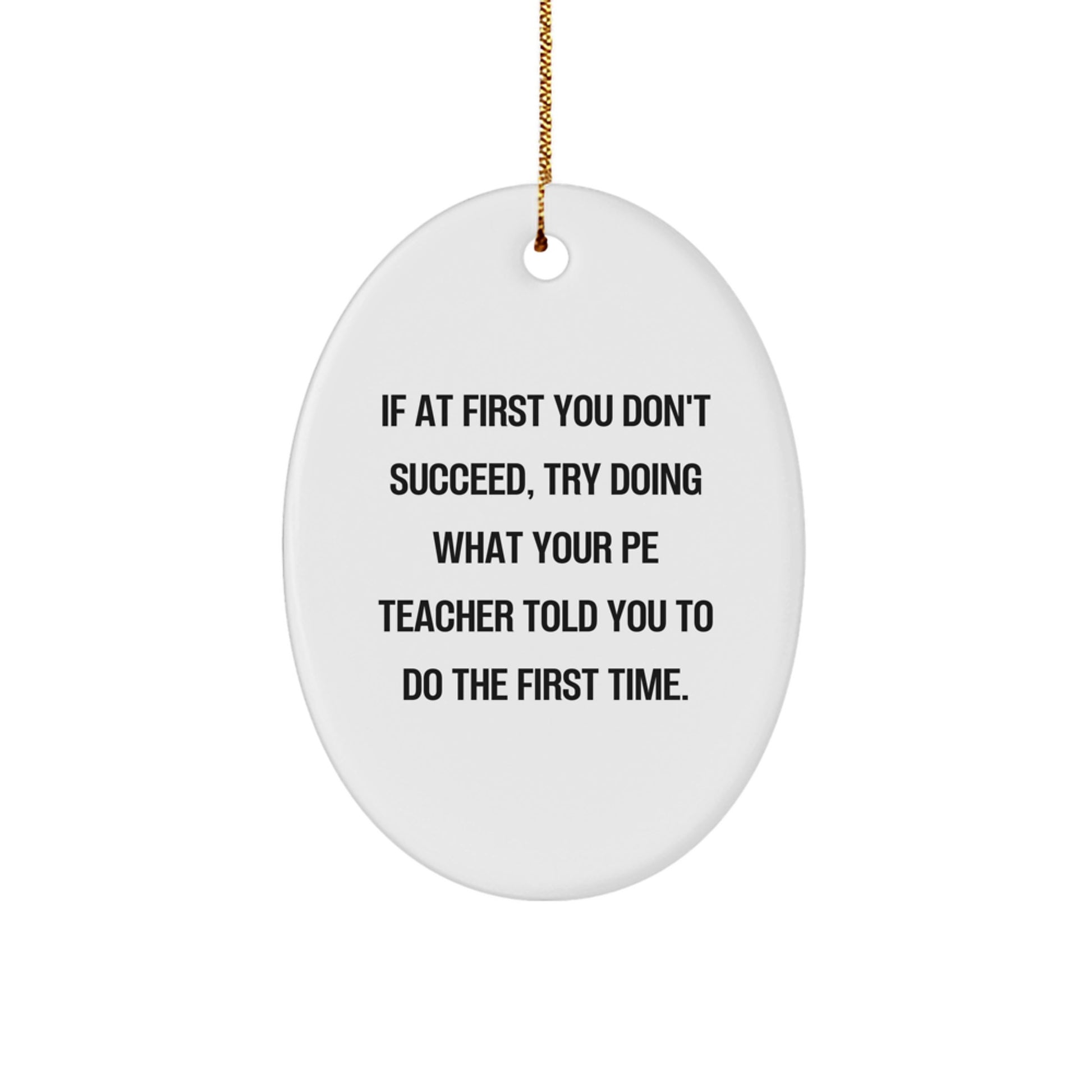 Funny PE Teacher Gifts for Men - Oval Ornament with Inspirational Quote - Gifts from Friends to PE Teachers this Christmas - Image 1