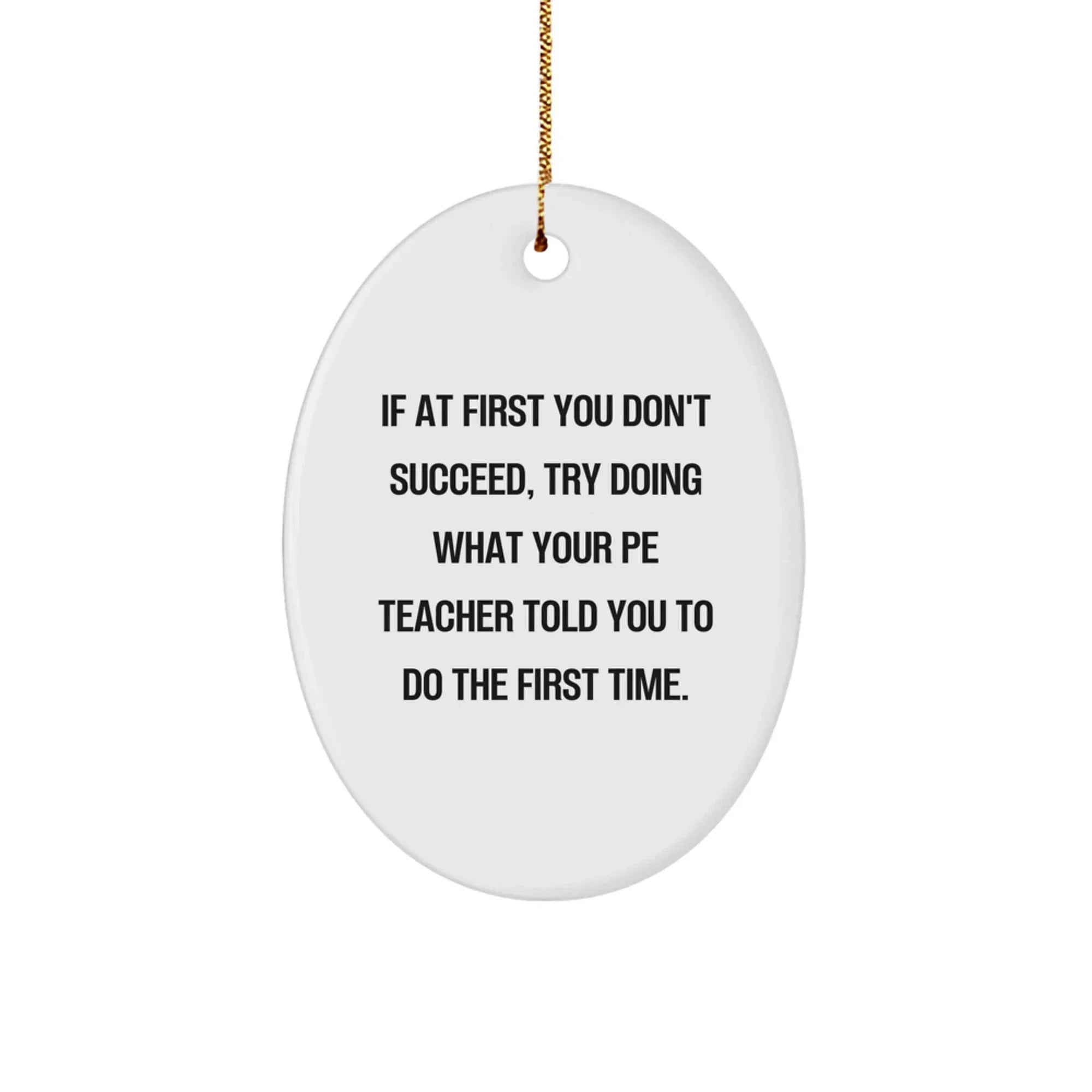 Funny PE Teacher Gifts for Men - Oval Ornament with Inspirational Quote - Gifts from Friends to PE Teachers this Christmas