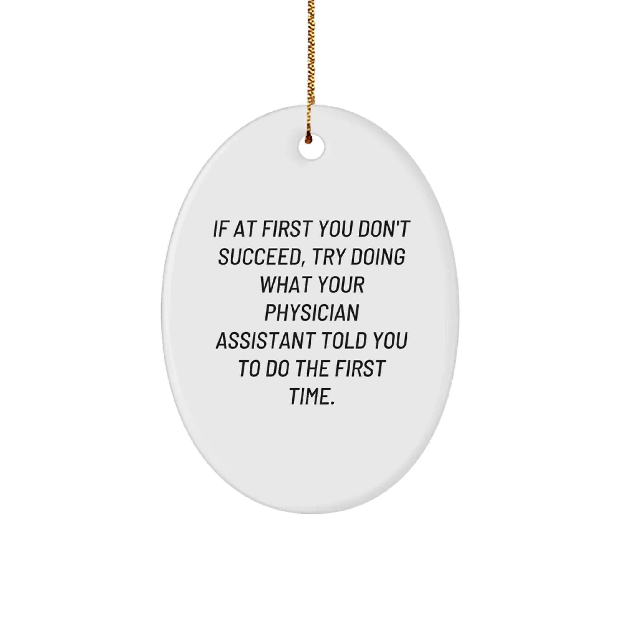 Funny Physician Assistant Gifts from Men to Coworkers, Oval Ornament with Encouragement Quote, Unique Christmas Decorations for Home