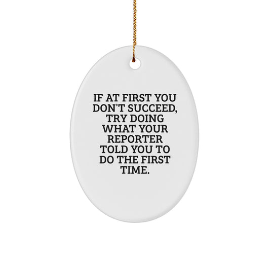 Funny Quote Reporter Oval Ornament, Gifts for Men, Women, or Friends from Family, Unique Christmas Unique Gifts - Image 1