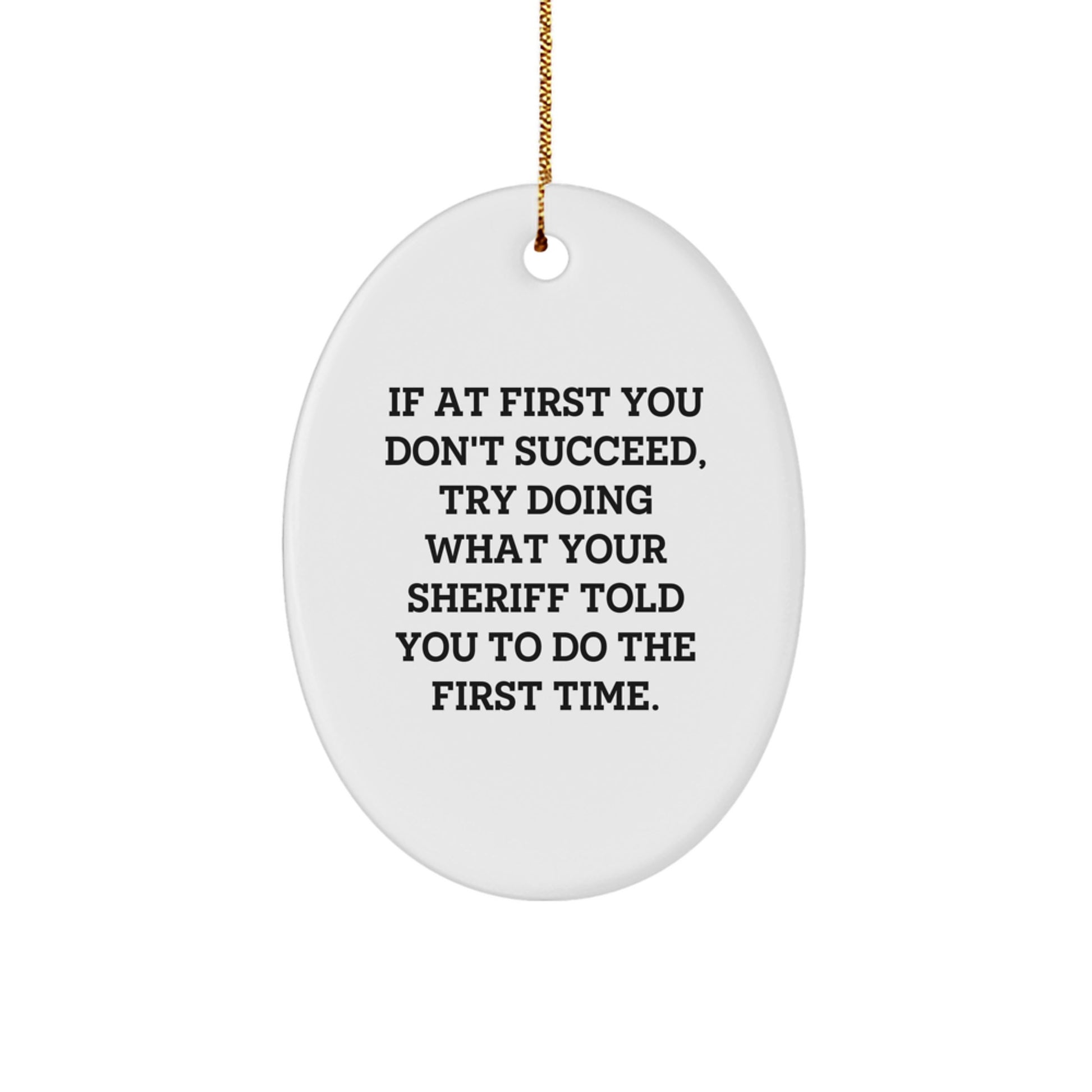 Funny Sheriff Oval Ornament Gifts from Friends, Family, Men, Women, or Coworkers for Christmas Unique Gifts - Image 1