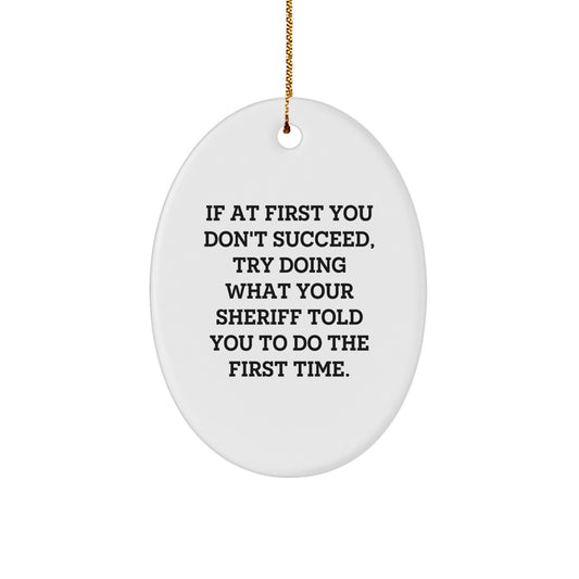 Funny Sheriff Oval Ornament Gifts from Friends, Family, Men, Women, or Coworkers for Christmas Unique Gifts - Image 1