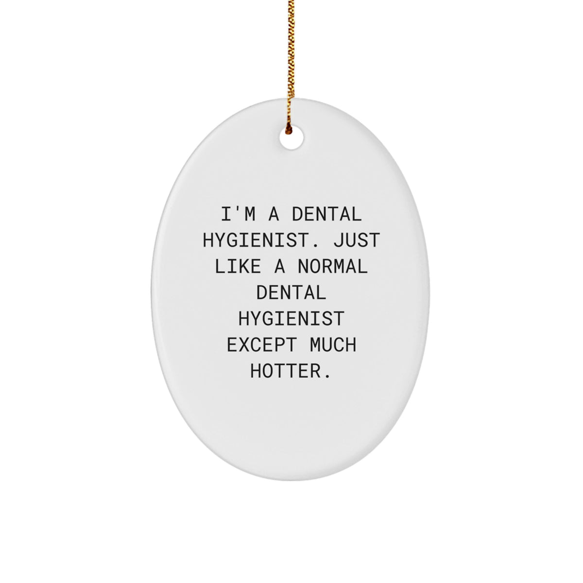 Christmas Ornament Gift for Family A Dental Hygienist, Just Like A - Image 1