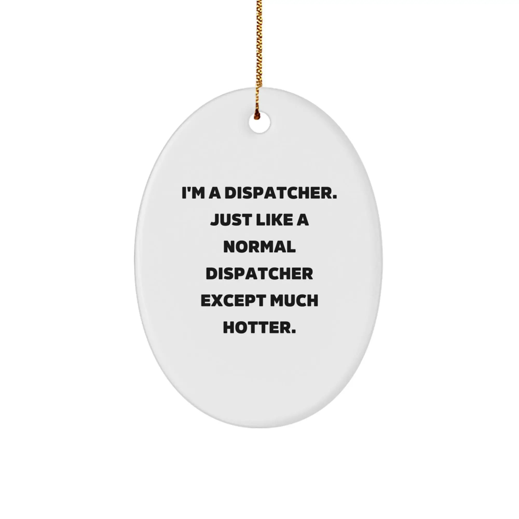 Funny Dispatcher Gift for Coworkers, Christmas Unique Gifts from Friends, Oval Ornament - Image 1