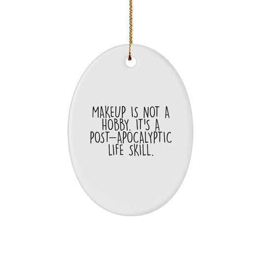 Funny Makeup Gifts for Makeup Lovers, Oval Ornament Quote Christmas Unique Gifts from Friends, Family, Women, or Men - Image 1