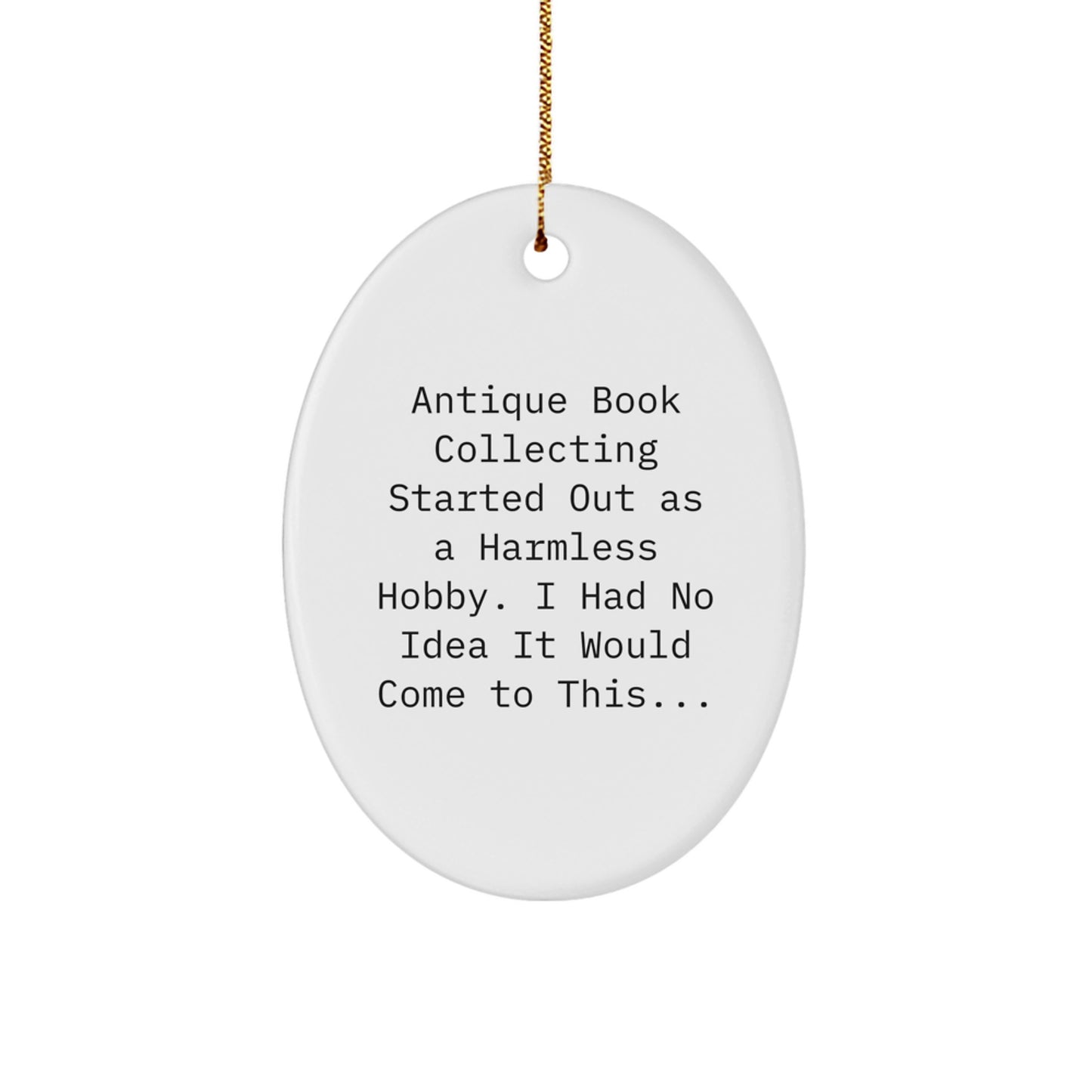 Antique Book Collecting Gifts from Friends and Family - Oval Ornament, Christmas Unique Gifts for Men and Women, Funny Quote - Image 1