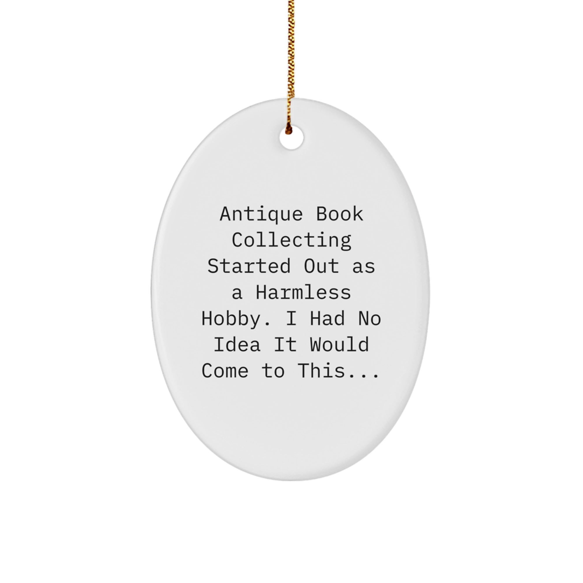 Antique Book Collecting Gifts from Friends and Family - Oval Ornament, Christmas Unique Gifts for Men and Women, Funny Quote - Image 1