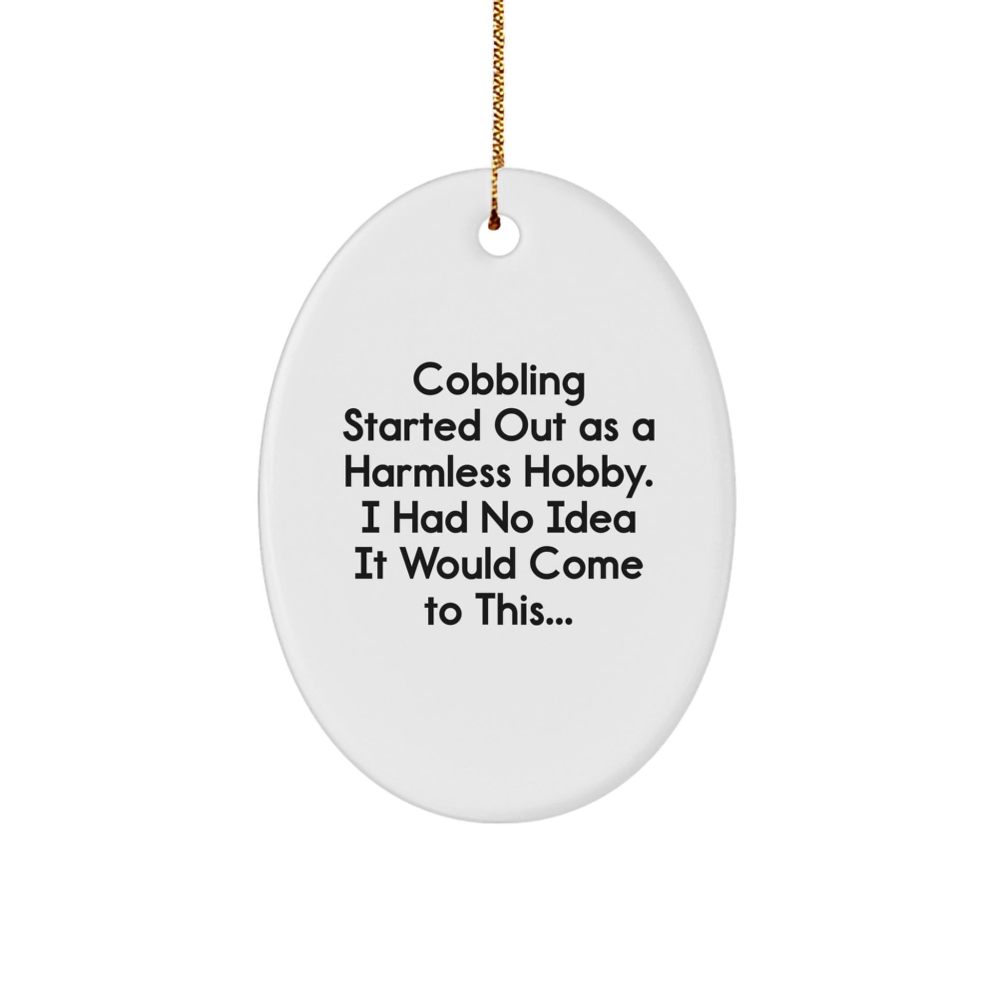 Cobbling Gifts from Family - Oval Ornament - Funny Quote Christmas Unique Gifts for Men Women Friends - Image 1