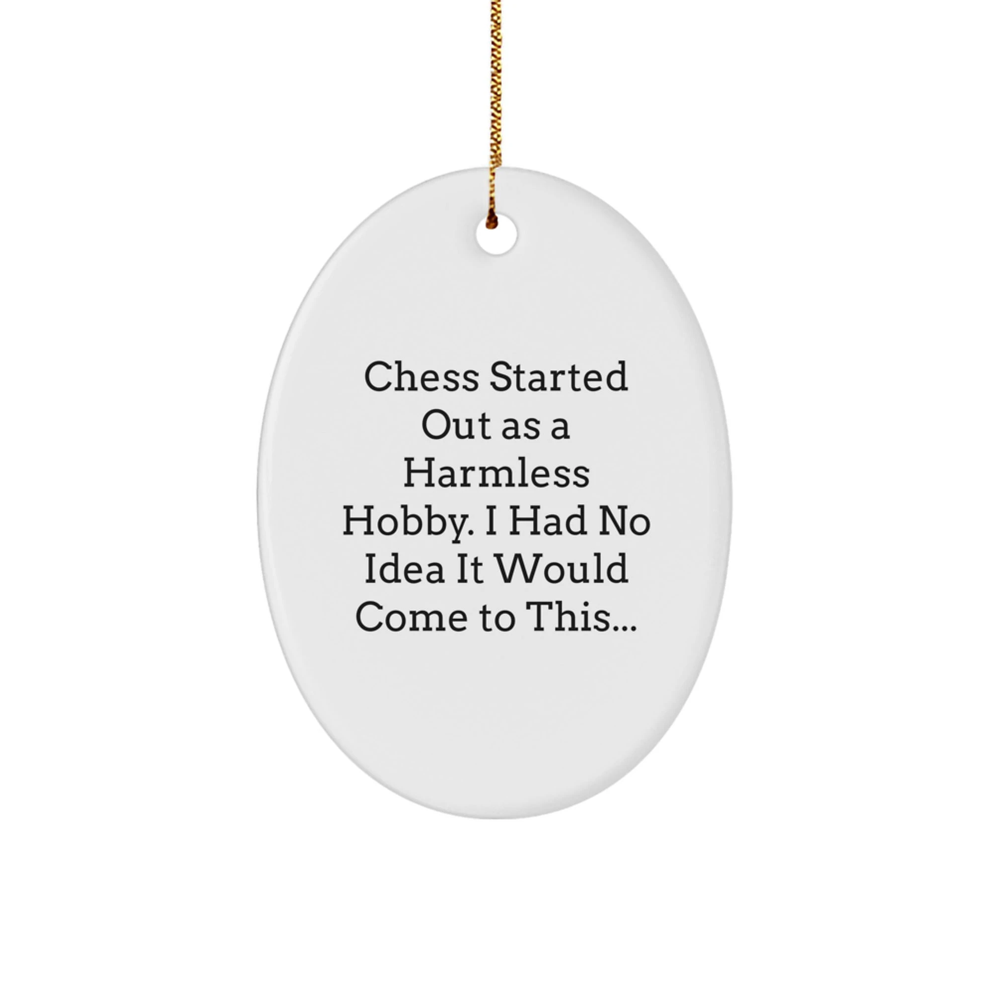 Funny Chess Quote Gift for Men, Oval Ornament, White Color, Perfect for Christmas Unique Gifts from Friends - Image 1