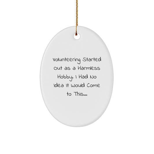 Funny Volunteering Oval Ornament Gifts from Friends, Coworkers, Family for Christmas Unique Gifts - Image 1