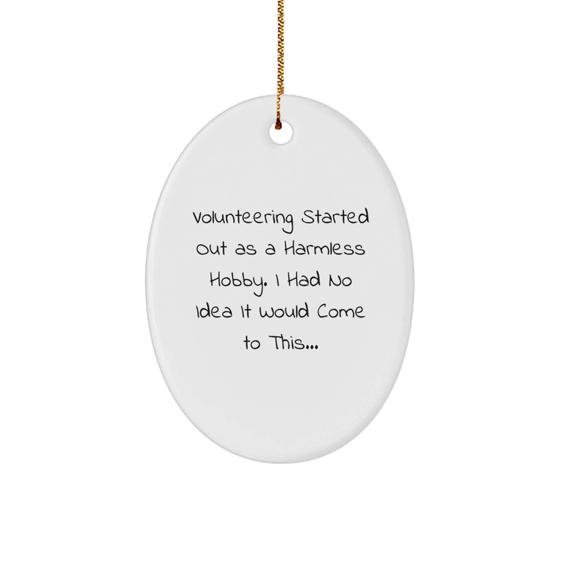 Funny Volunteering Oval Ornament Gifts from Friends, Coworkers, Family for Christmas Unique Gifts - Image 1