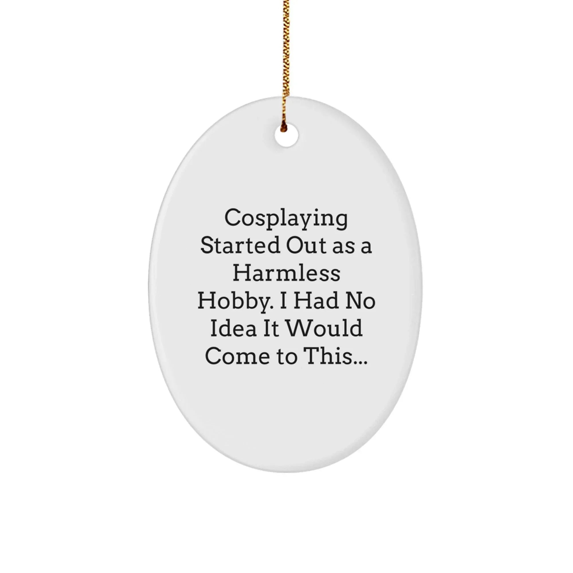 Funny Cosplaying Gift Ideas for Friends and Family, Oval Ornament Christmas Decorations, Cosplaying Started Out As A Harmless Hobby, Gifts from Friends to Cosplaying Enthusiasts