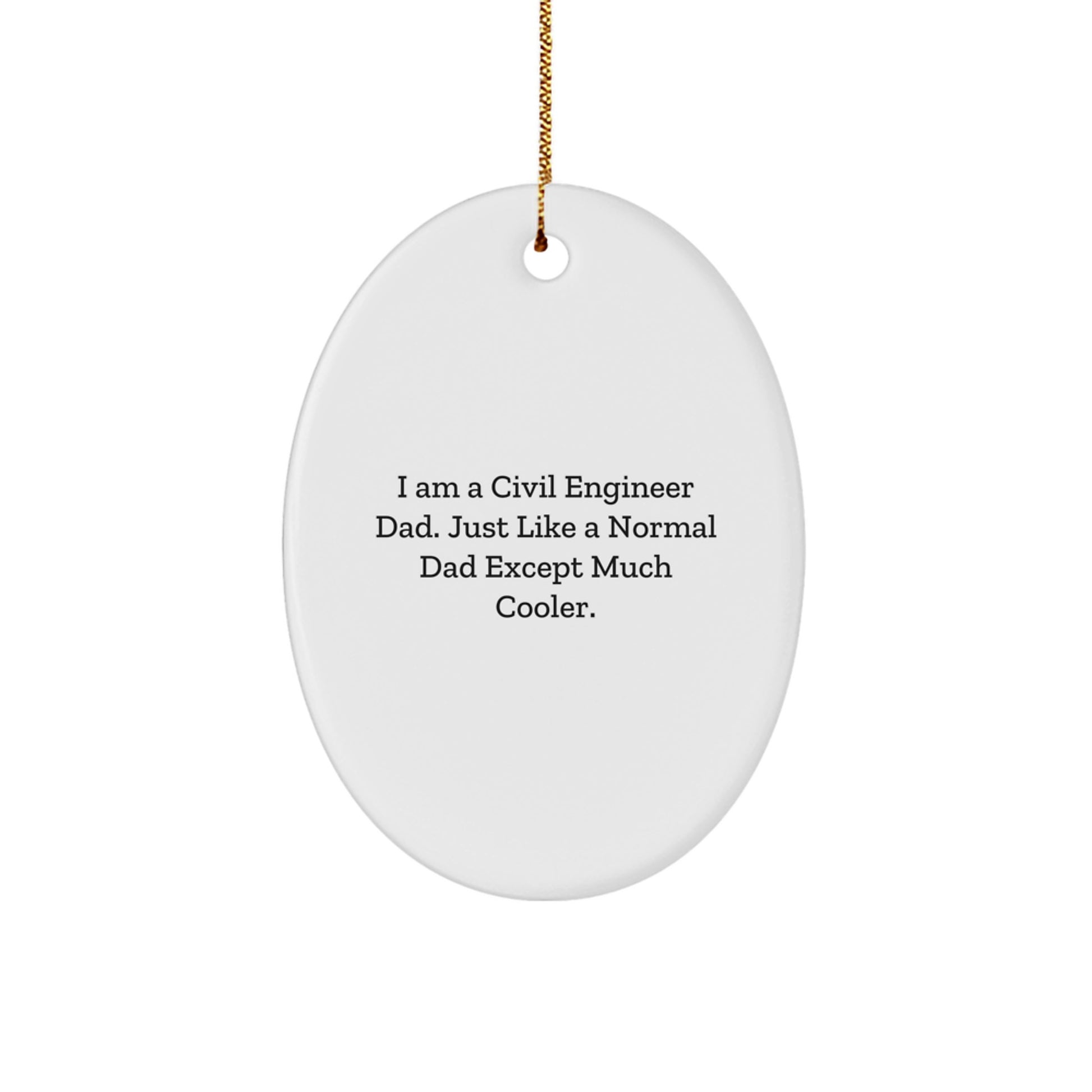 Civil Engineer Dad Gifts from Men Christmas Unique Presents for Civil Engineer Fathers Oval Ornament - Image 1