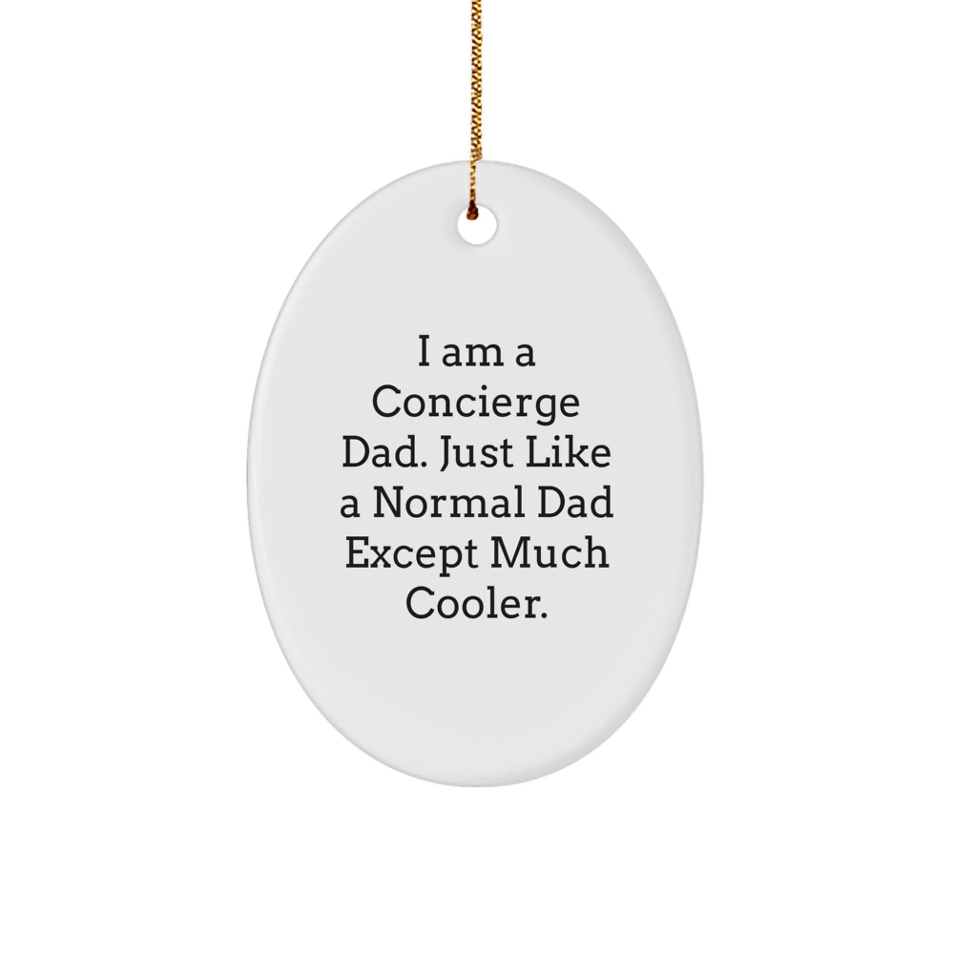 Funny Concierge Gifts from Dad to Men - I Am A Concierge Dad Oval Ornament, Christmas Unique Gifts for Concierge Dads - Image 1
