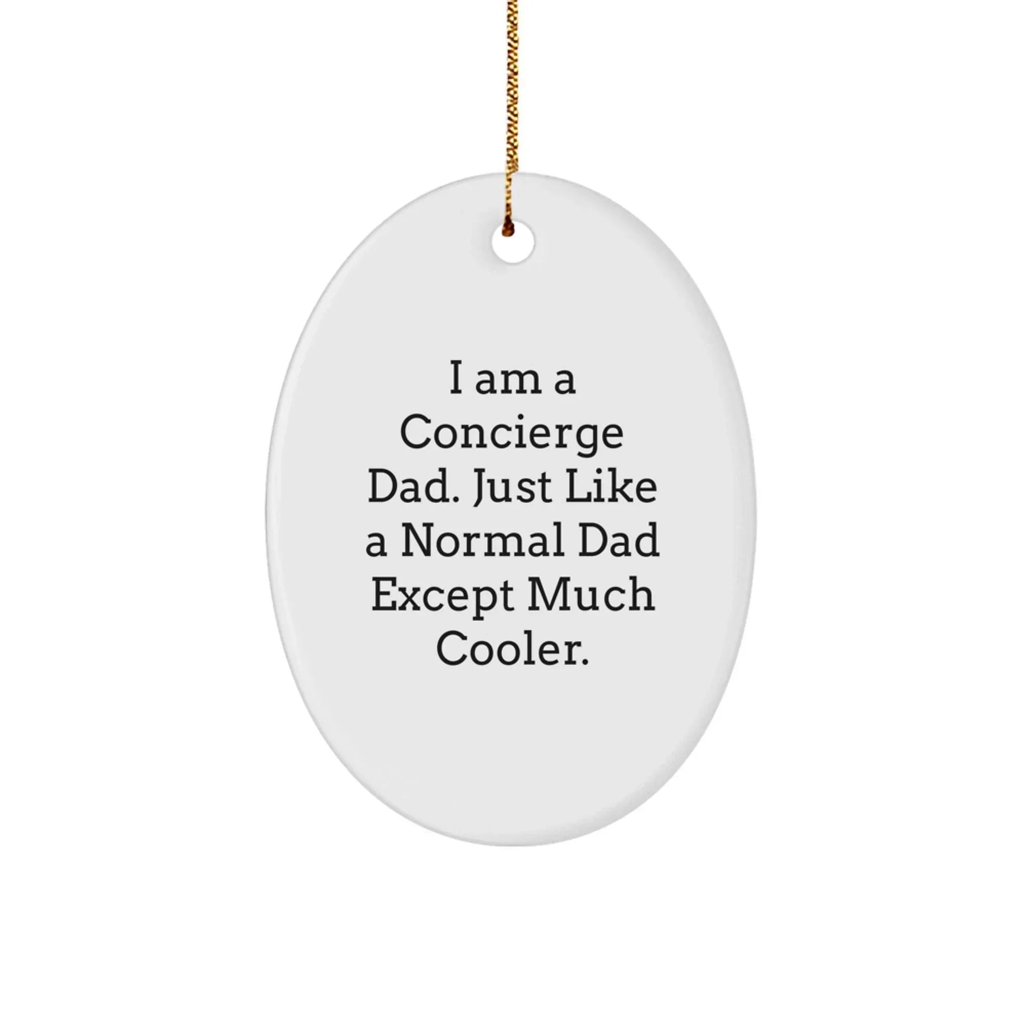 Funny Concierge Gifts from Dad to Men - I Am A Concierge Dad Oval Ornament, Christmas Unique Gifts for Concierge Dads