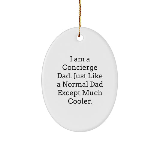 Funny Concierge Gifts from Dad to Men - I Am A Concierge Dad Oval Ornament, Christmas Unique Gifts for Concierge Dads - Image 1