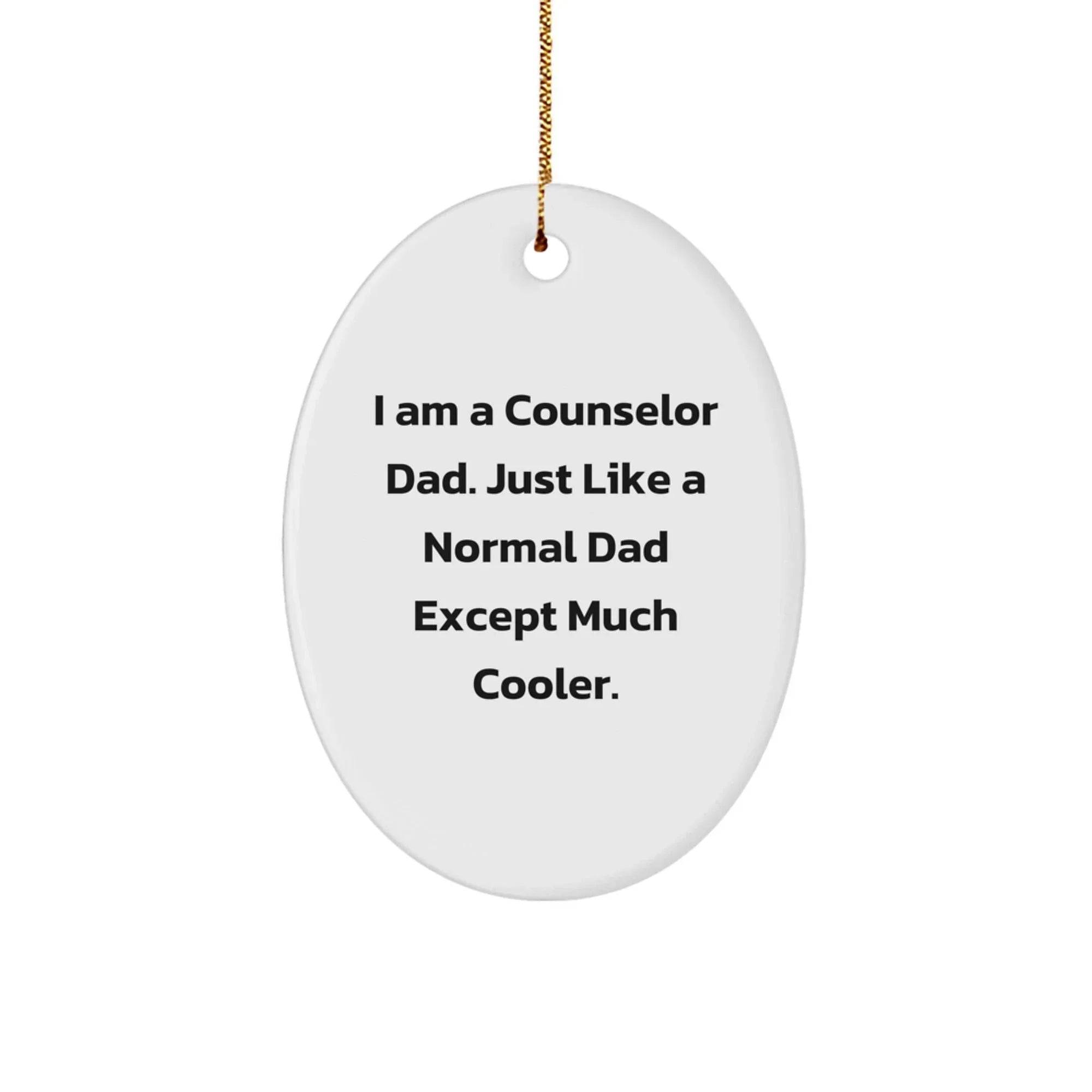 Funny Counselor Dad Gift, Oval Ornament for Counselor Men, Christmas Unique Gift Ideas for Counselor Dads, Gifts from Dad to Counselor