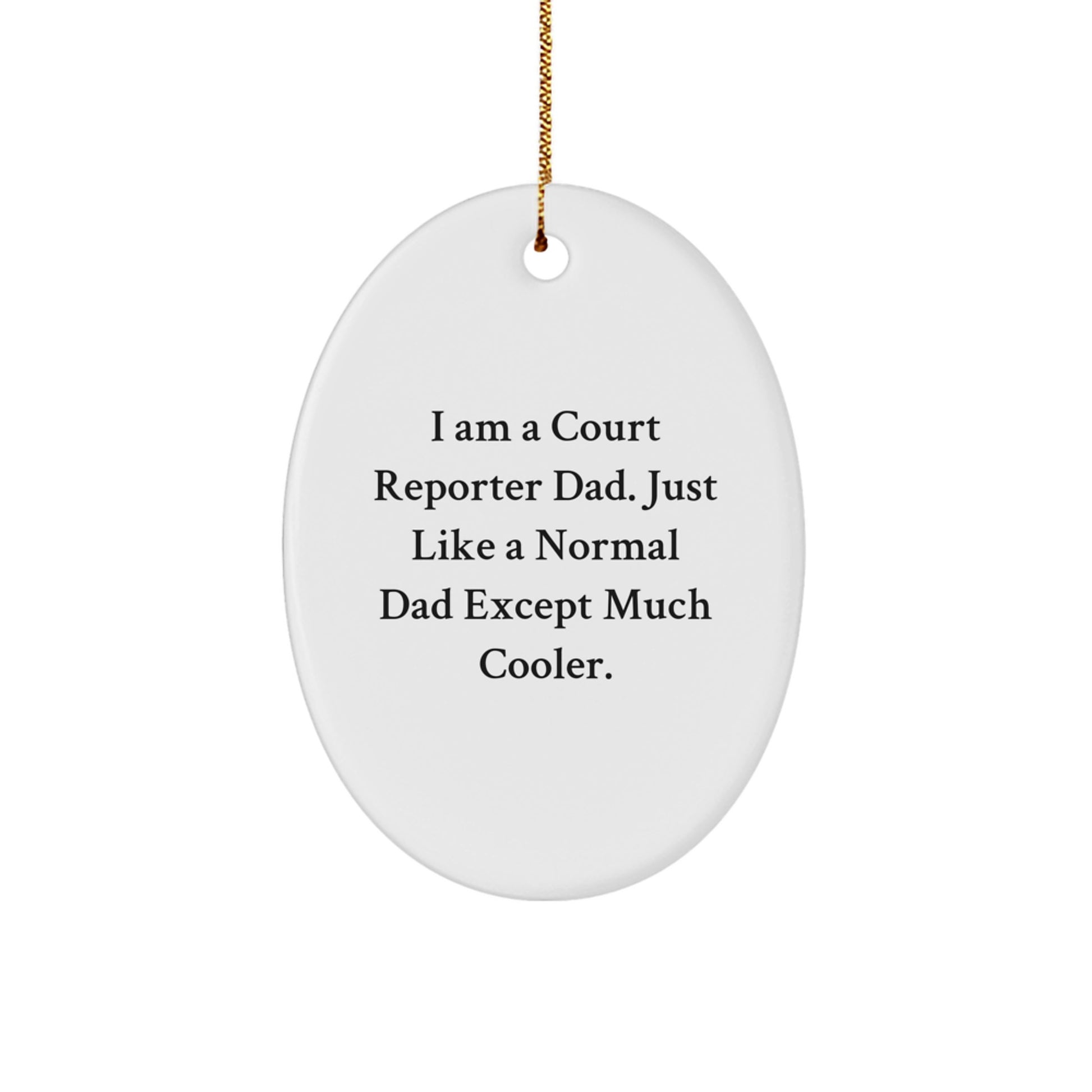 Court Reporter Dad Oval Ornament, Funny Gift for Court Reporter, Christmas Unique Ornament, 'I Am A Court Reporter Dad' - Image 1