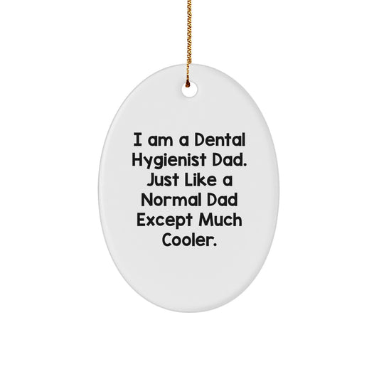 Dental Hygienist Dad Gifts from Men for Christmas Unique Presents, Funny Oval Ornament, Gifts for Dental Hygienist, Unique Christmas Unique Gifts from Dad for Men - Image 1