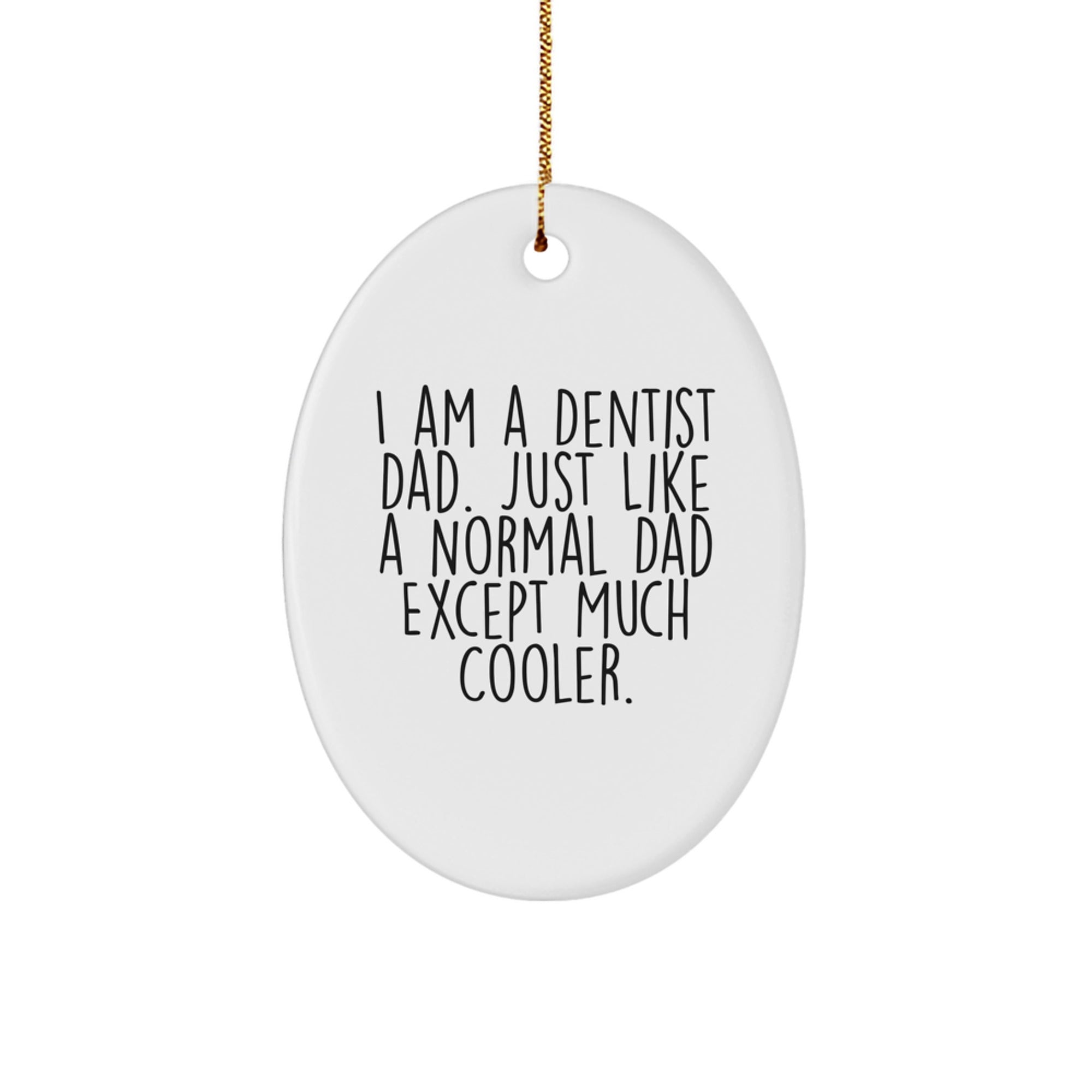 Funny Dentist Oval Ornament Gifts from Dad for Christmas - Unique Oval Decor - Image 1