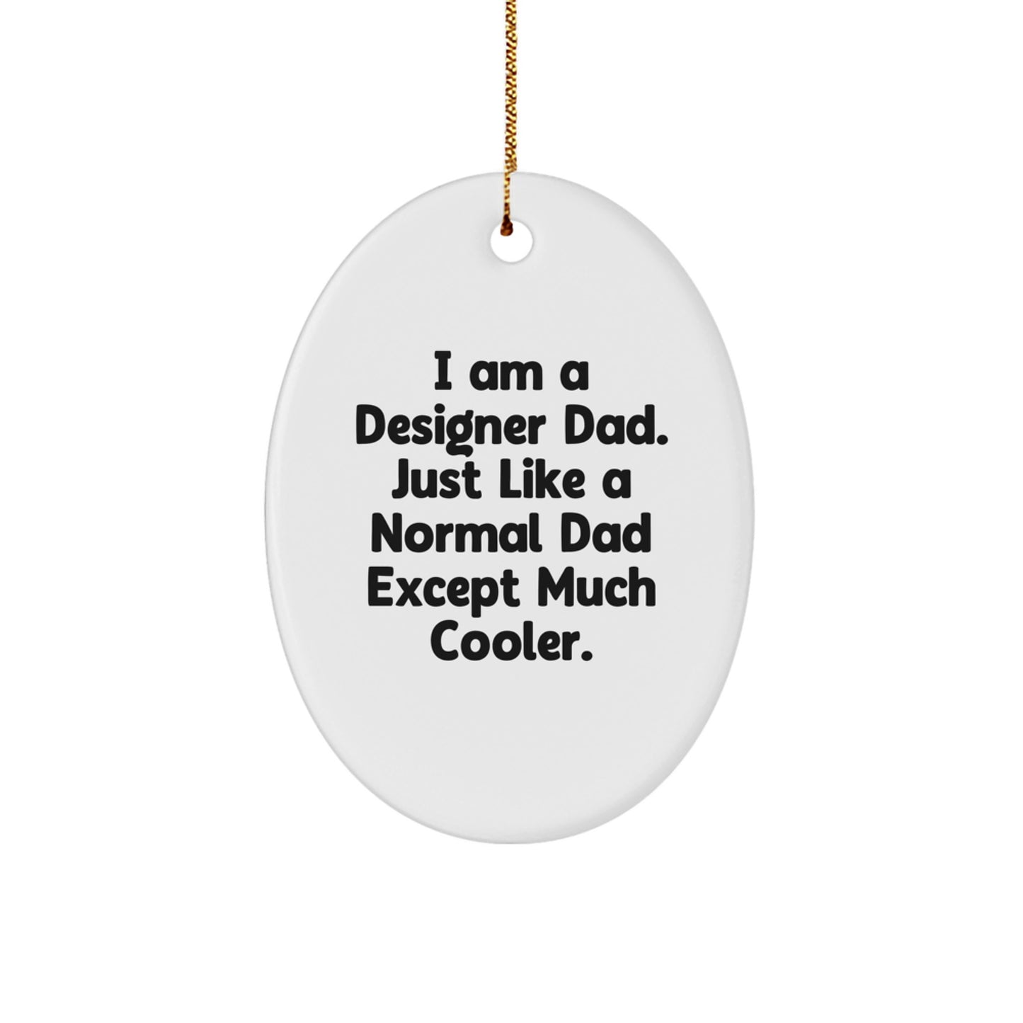 Designer Dad Oval Ornament Gifts from Men to Friends for Christmas - Funny Oval Shape Decorative - Image 1