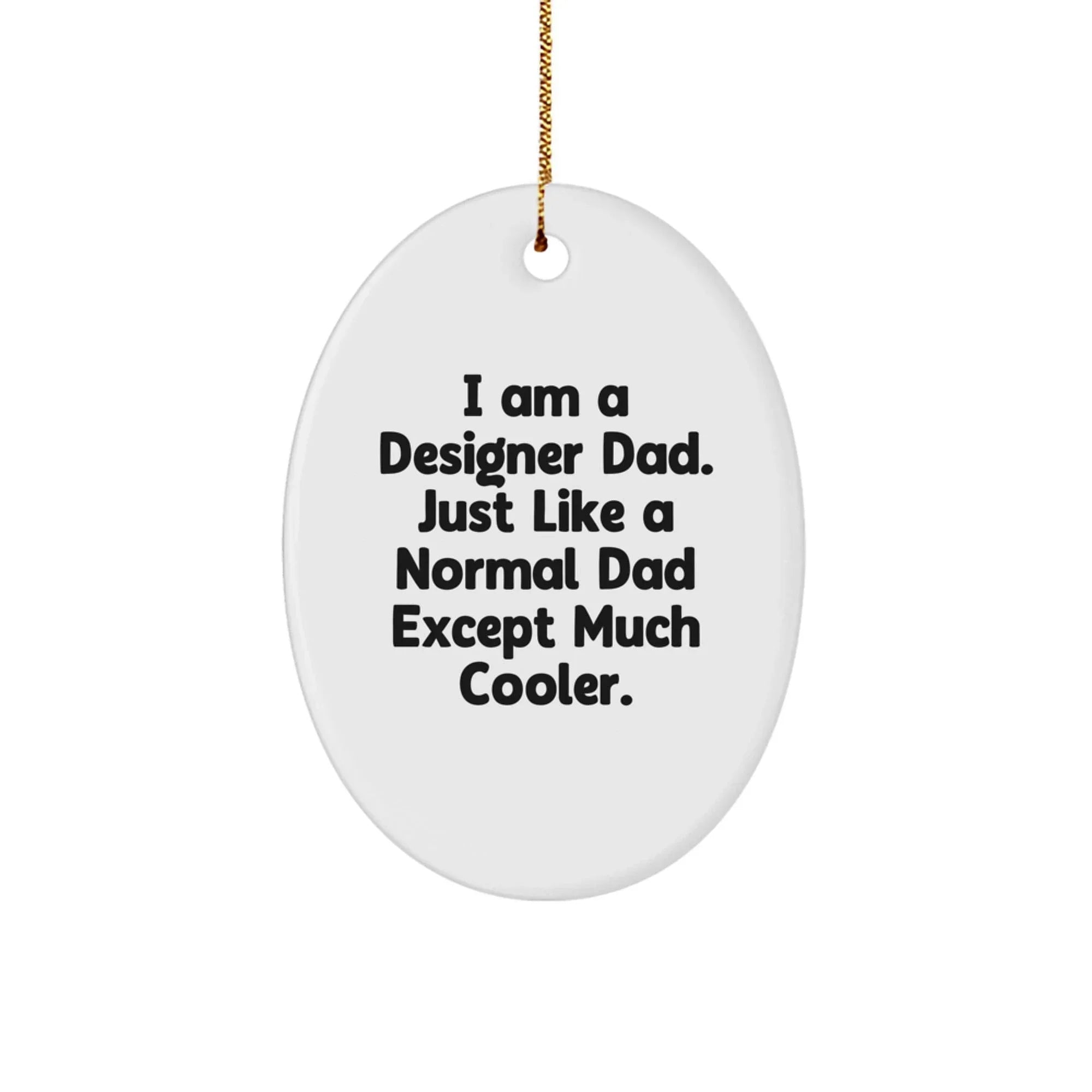 Designer Dad Oval Ornament Gifts from Men to Friends for Christmas - Funny Oval Shape Decorative