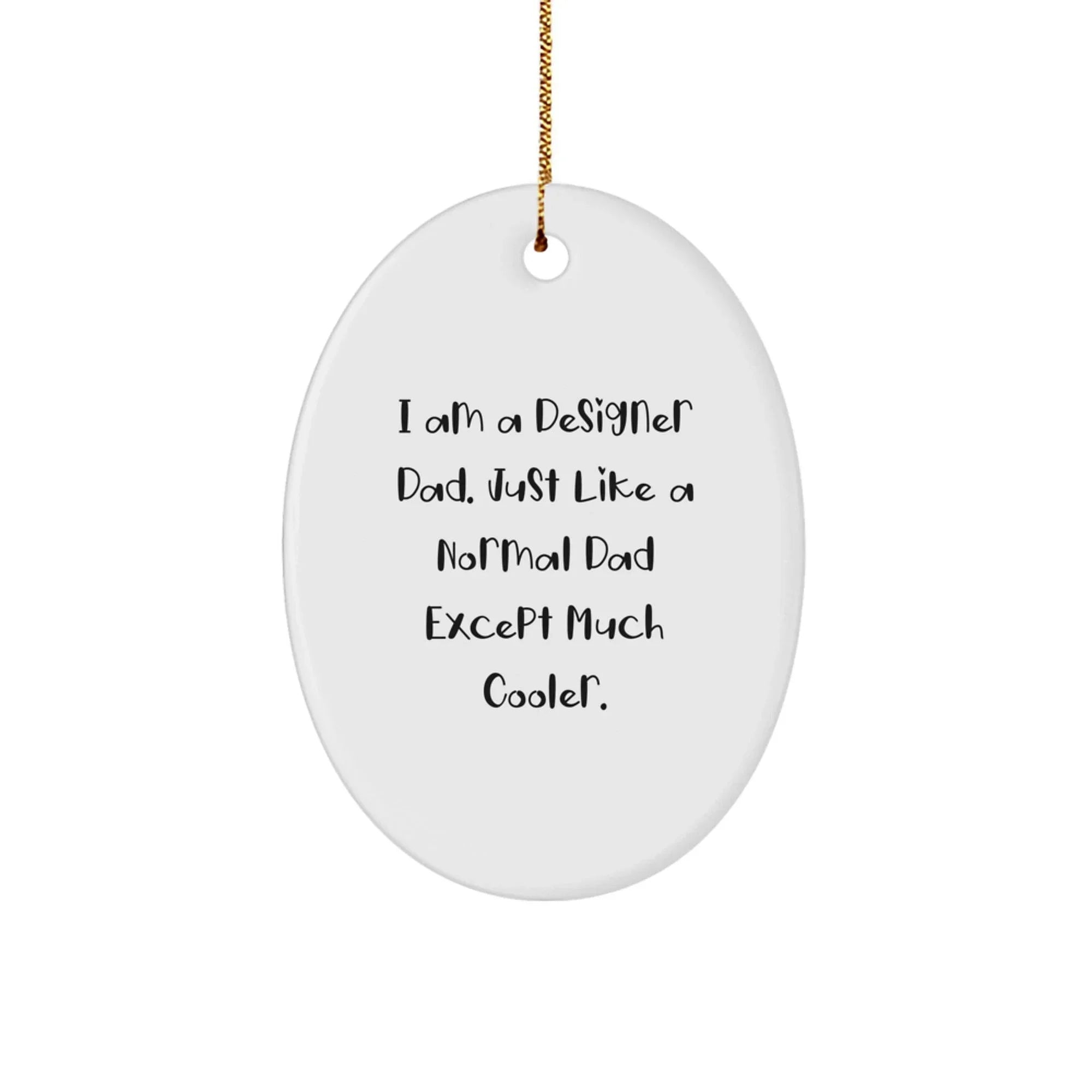 Funny Designer Dad Oval Ornament Gifts from Men to Friends for Christmas