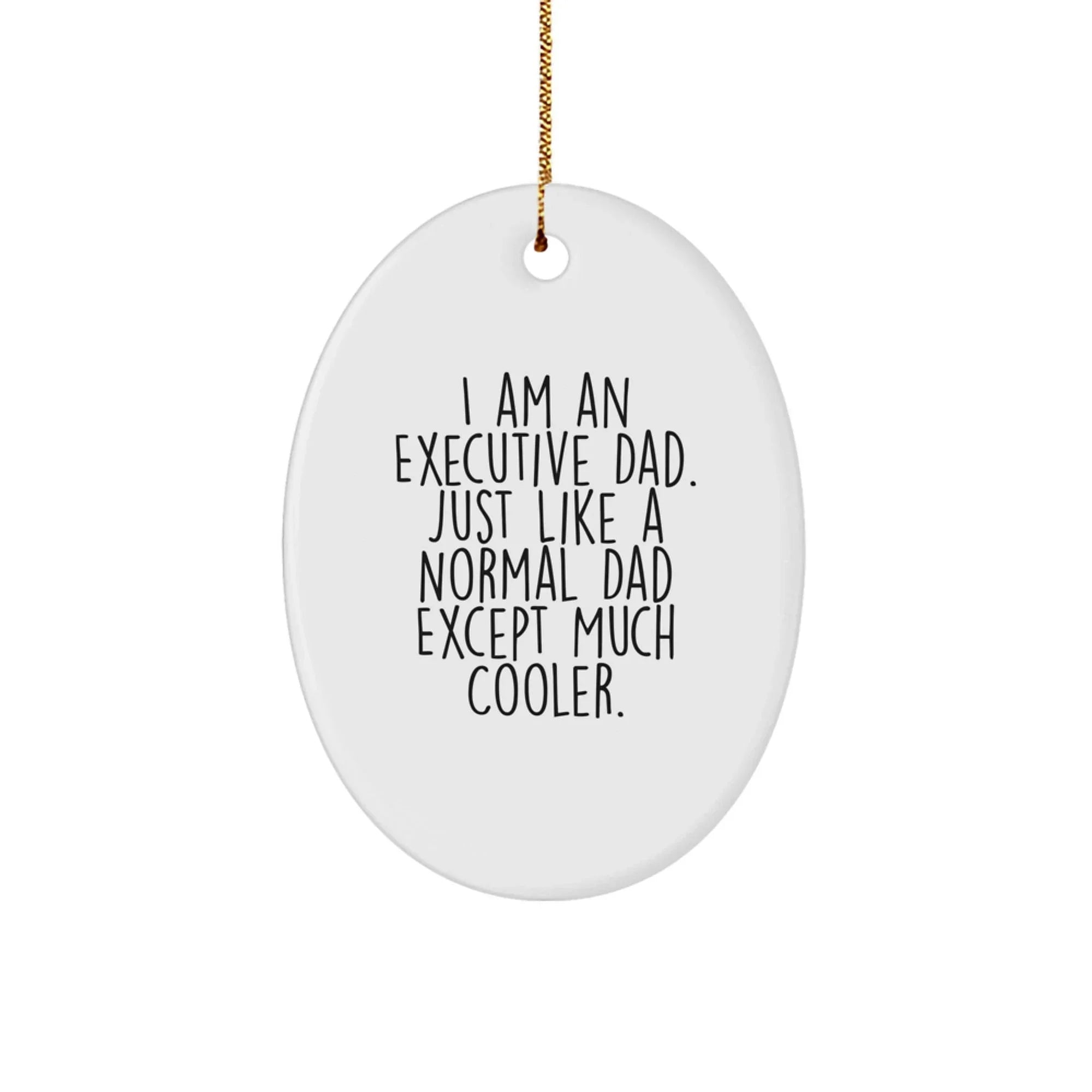 Funny Executive Dad Oval Ornament Gifts from Men to Executive Friends, Unique Christmas Unique Gifts