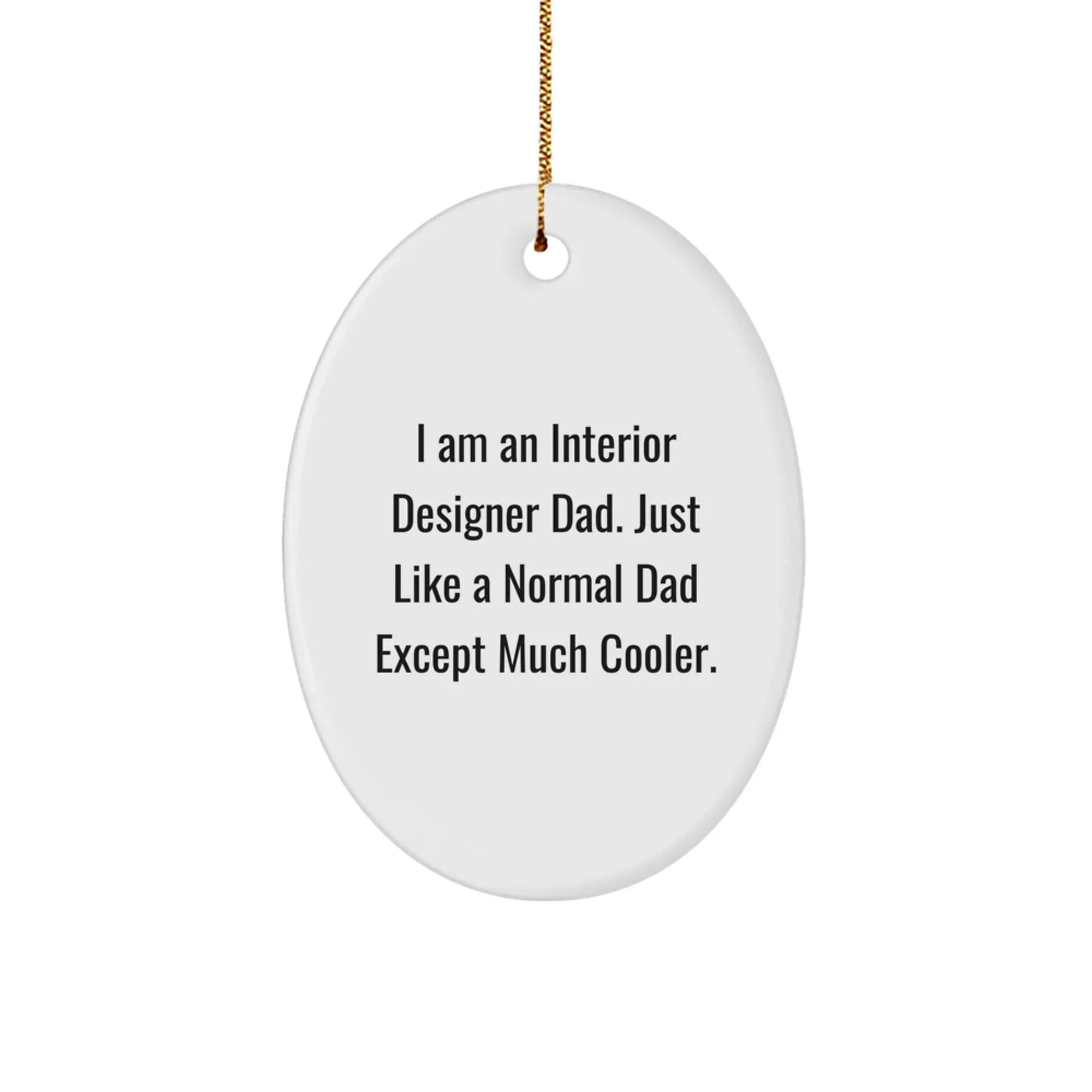 Funny Interior Designer Gifts from Dad for Interior Designer Christmas Unique Gifts Oval Ornament