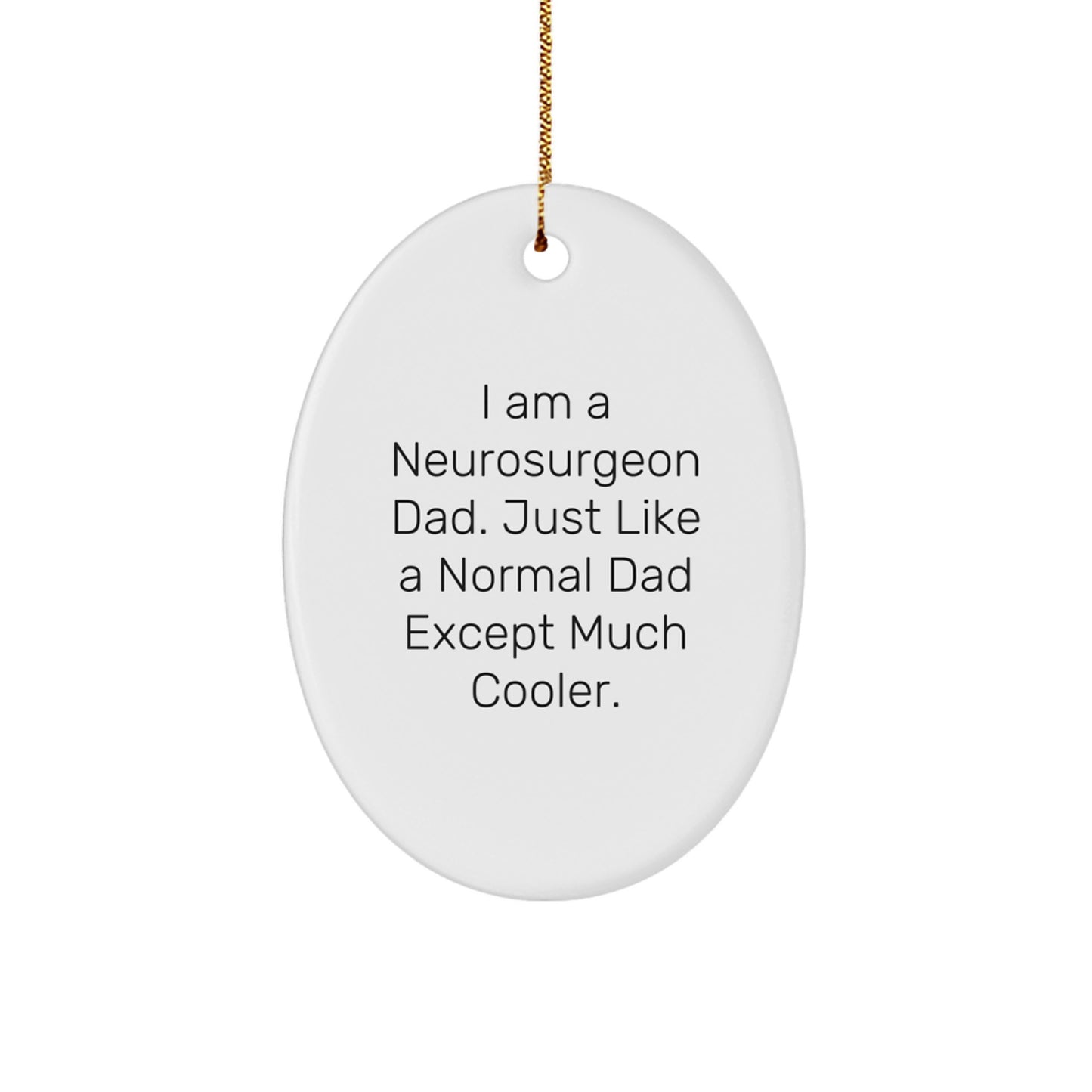 Funny Gifts from Dad for the Neurosurgeon Man in Your Life, Oval Ornament, Christmas Unique Presents for Him - Image 1