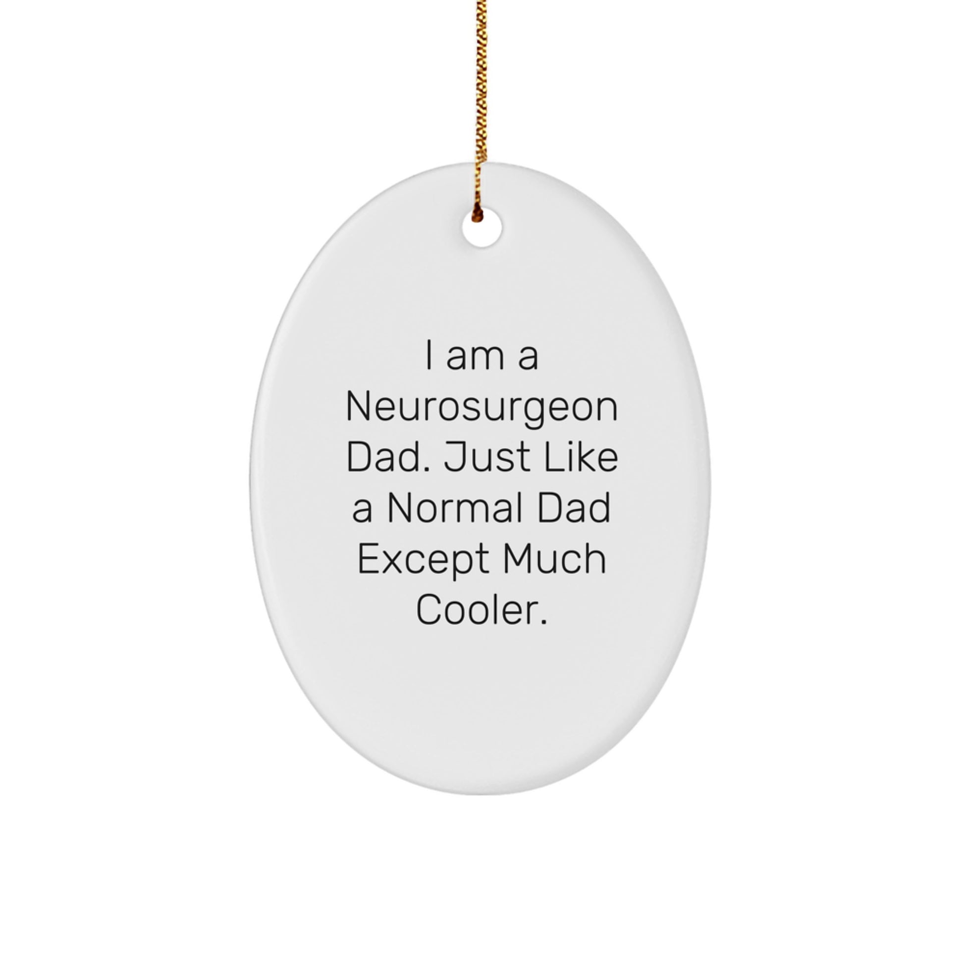 Funny Gifts from Dad for the Neurosurgeon Man in Your Life, Oval Ornament, Christmas Unique Presents for Him - Image 1