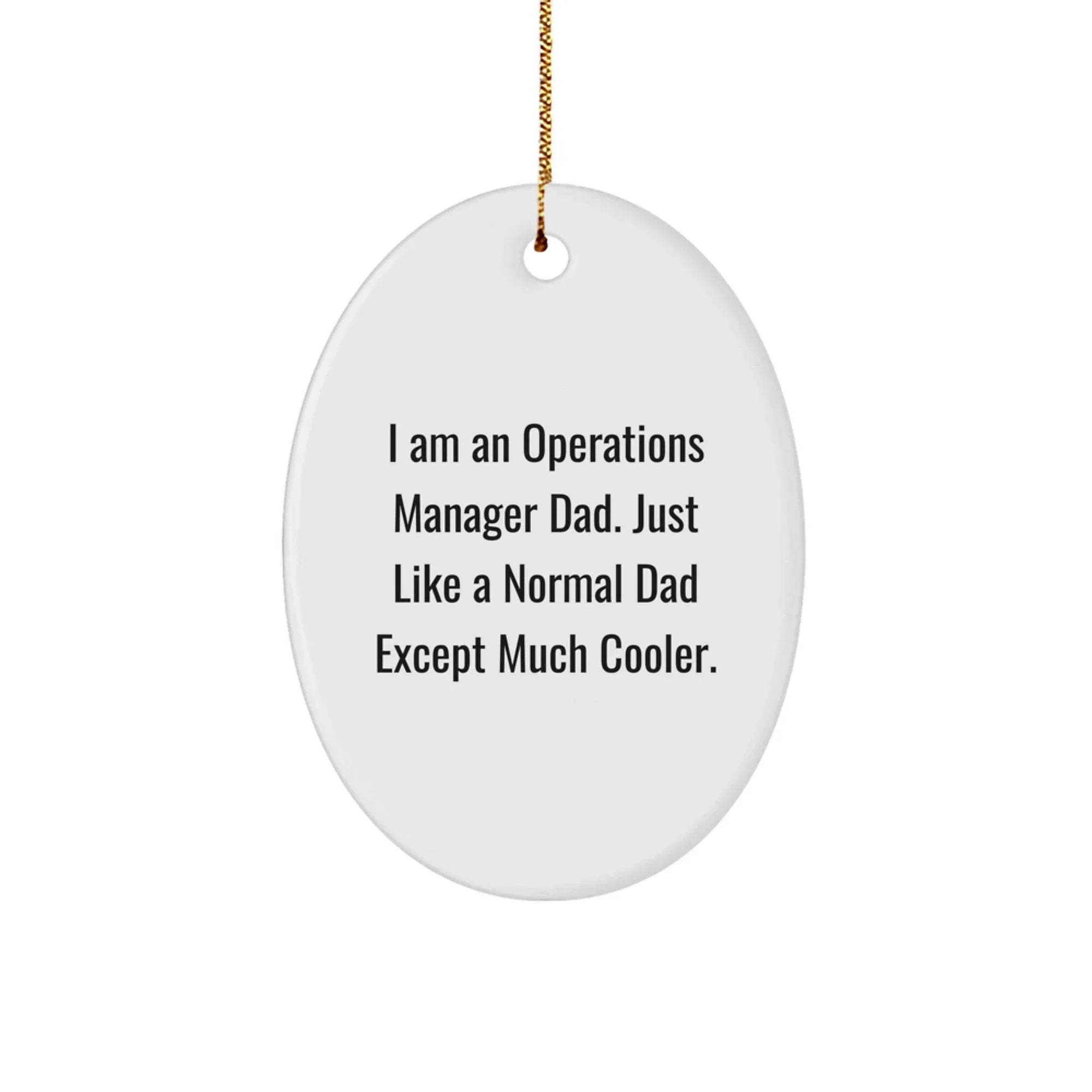 Unique Operations Manager Oval Ornament Gifts from Dad for Christmas