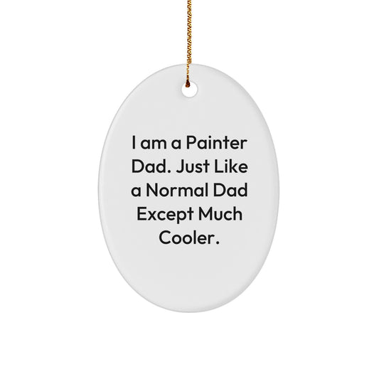 Painter Dad Gifts, Oval Ornament, Funny Quote, White, Christmas - Image 1