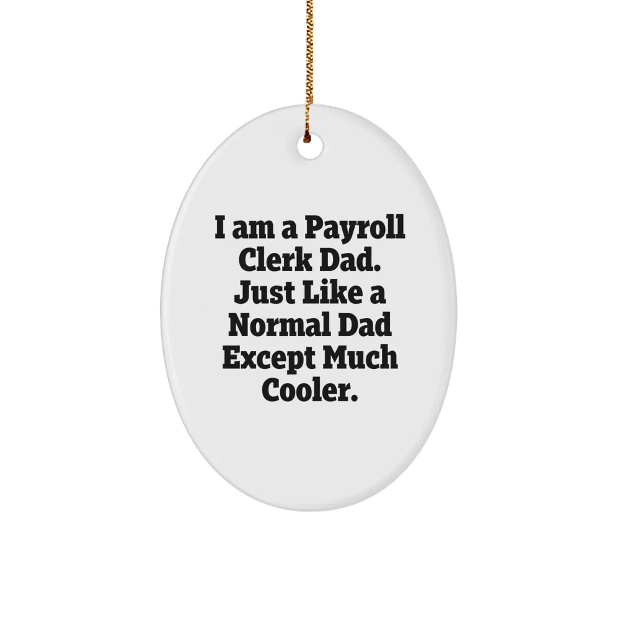 Payroll Clerk Dad Christmas Oval Ornament, Funny Oval Decorative, Gifts from Dad to Payroll Clerk, Personalized Oval Shape