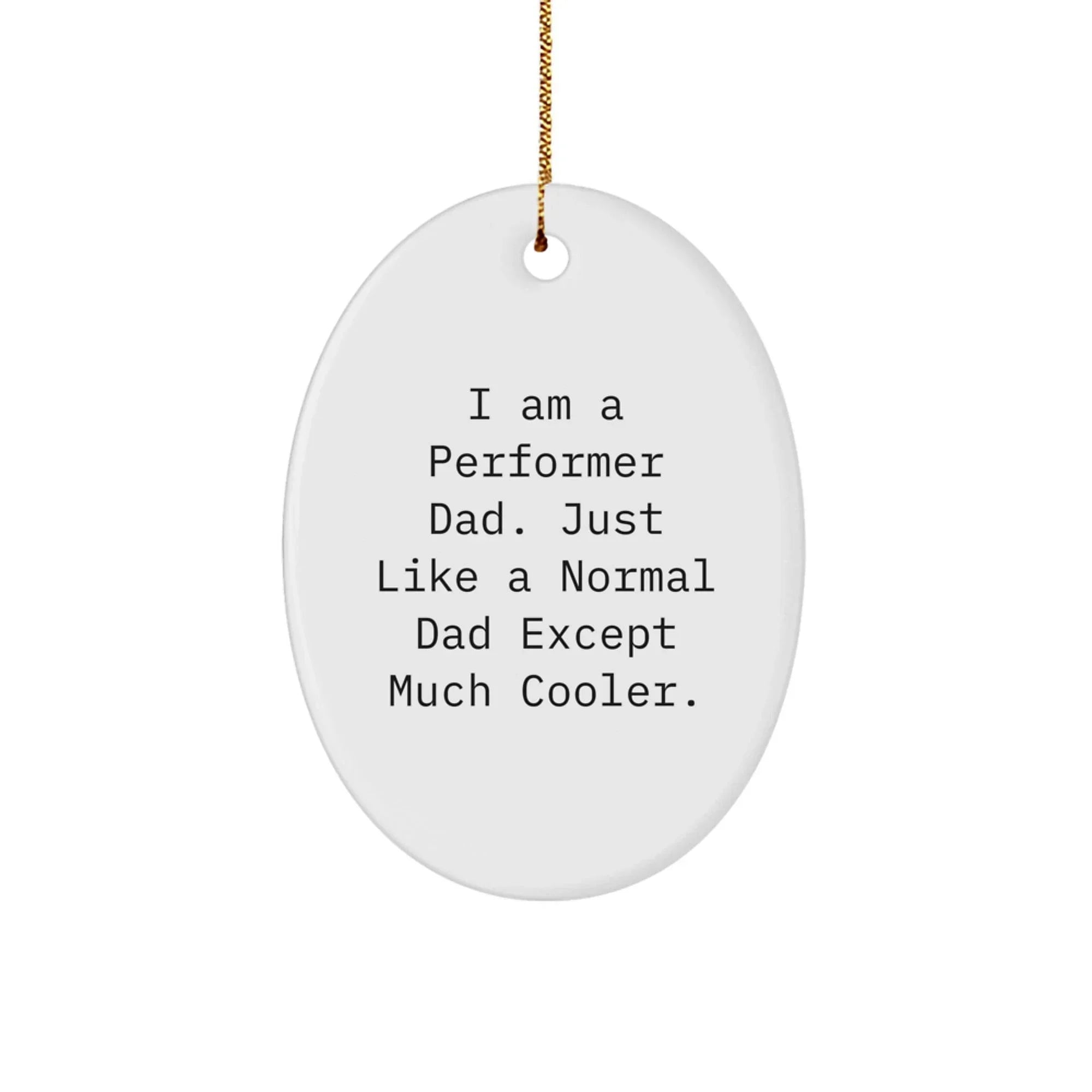 Funny Performer Dad Oval Ornament Gifts from Men to Family for Christmas Unique