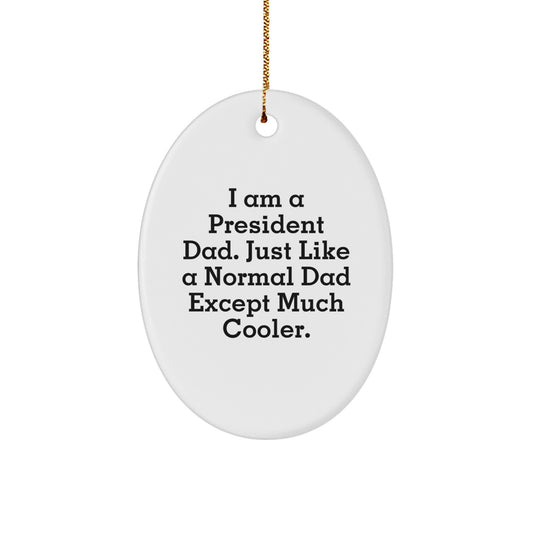 Funny President Dad Oval Ornament Gifts for Him, Oval Oval Shaped, Christmas Unique Gifts from Men to Family - Image 1
