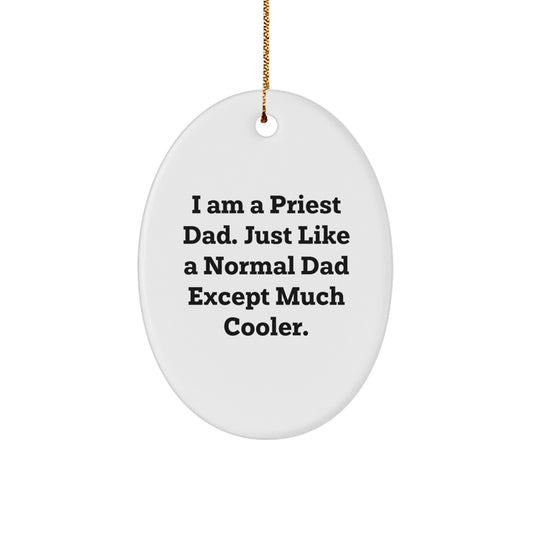 Christmas Unique Gifts for Men - 'I Am A Priest Dad' Oval Ornament with Funny Quote, Gifts from Father to Priest, Christmas Decorations, White Oval Shaped - Image 1