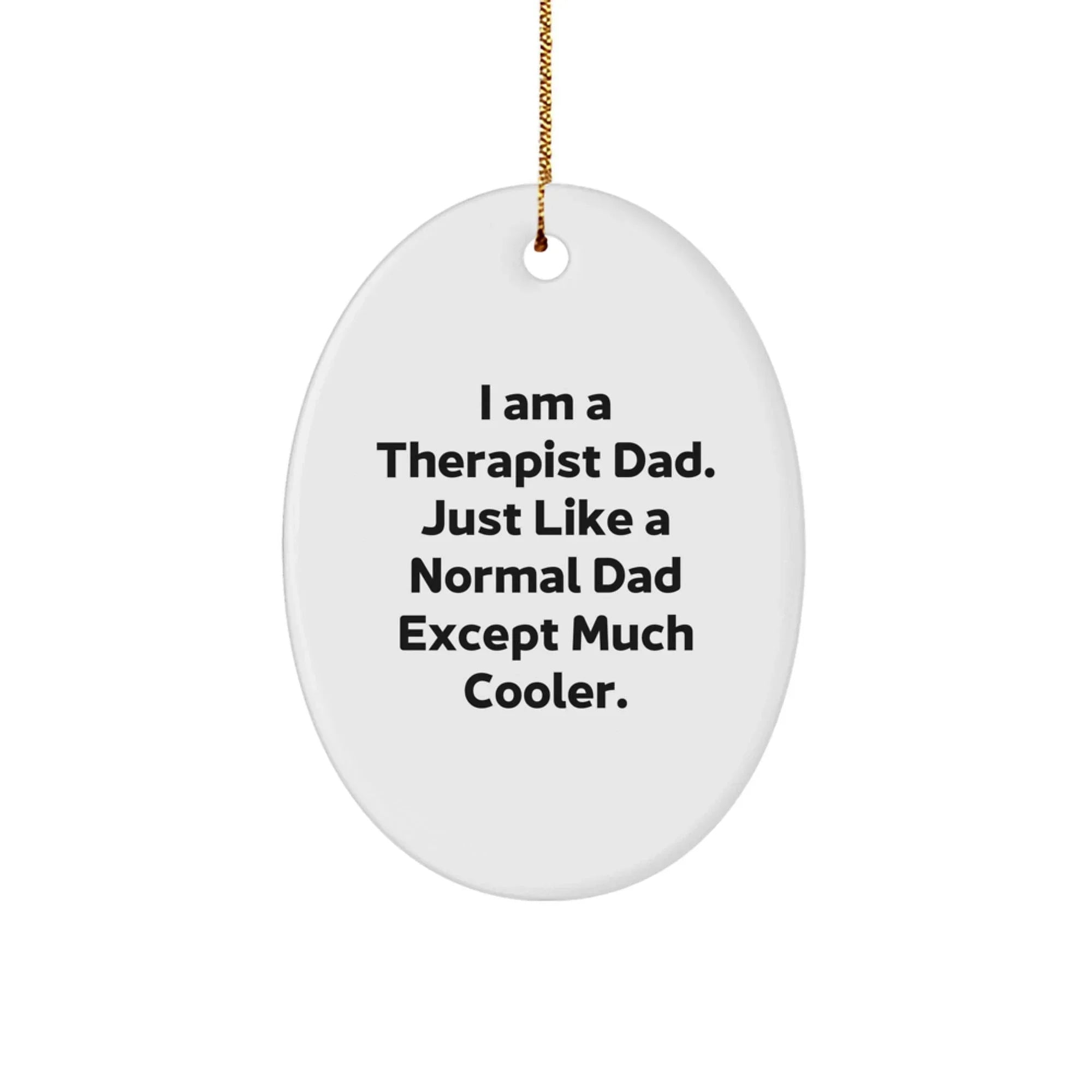 Funny Therapist Gifts for Therapist Dad - Oval Ornament