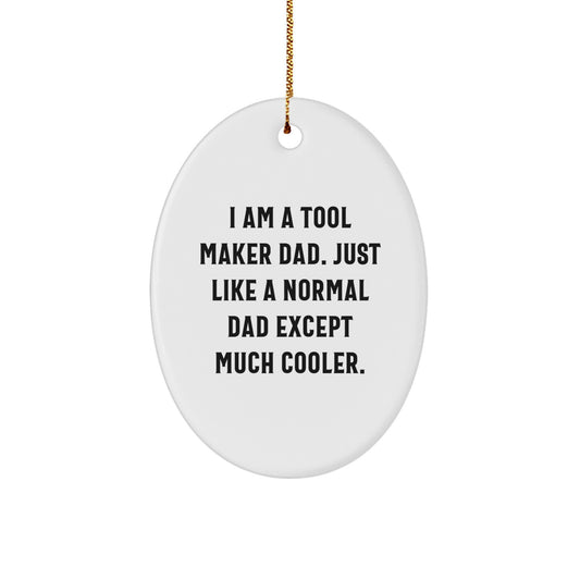 Tool Maker Gifts from Dad - Oval Ornament, Funny, Unique Christmas Decorations for Tool Maker Dads, White Oval Shape - Image 1