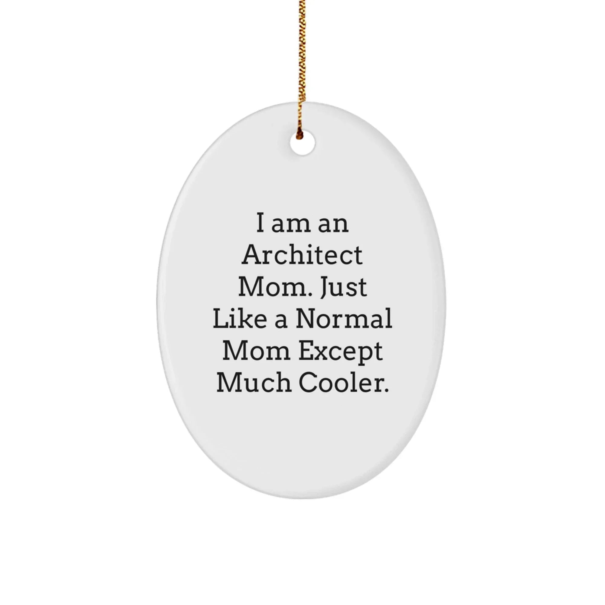 Architect Mom's Oval Ornament Gifts from Friends, Family, and Coworkers for Architect Women, Men, and Kids - Funny Oval Shaped Christmas Unique Gifts