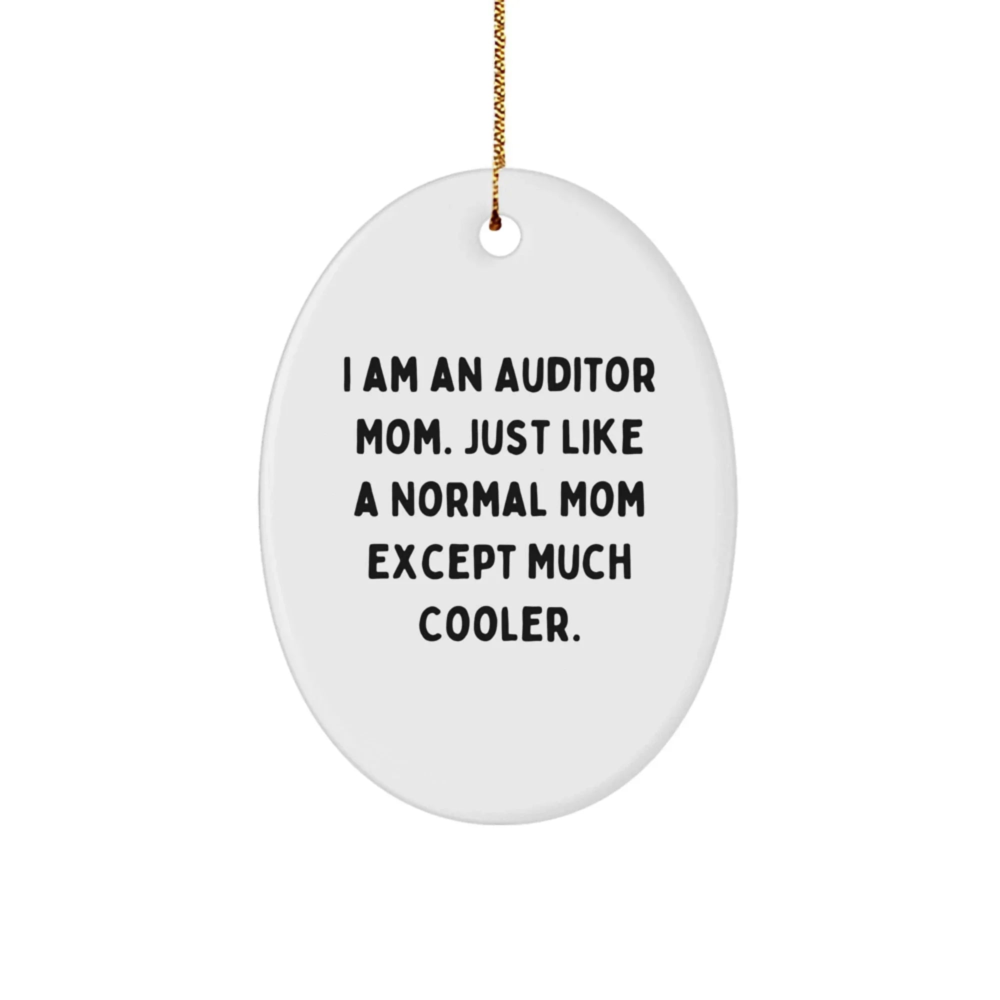 Funny Auditor Gifts for Auditor Mom, Cute Oval Ornament with I Am an Auditor Mom Quote, Christmas Unique Gifts from Friends to Family
