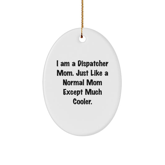 Funny Dispatcher Gifts from Mom Dispatcher Oval Ornament for Christmas Unique Dispatcher Mom Gifts - Image 1