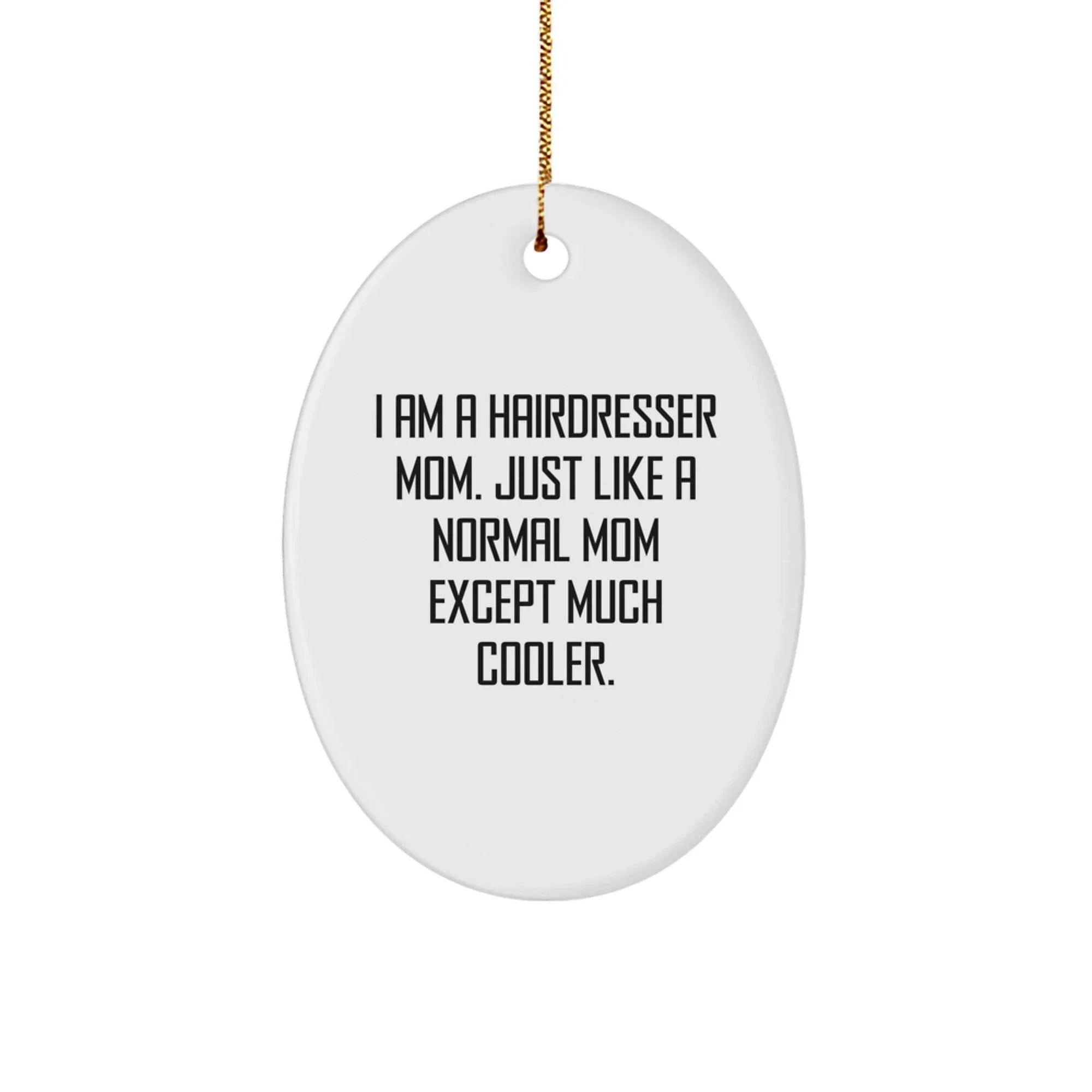 Funny Hairdresser Gifts, Oval Ornament for Hairdresser Mom, Gifts from Friends, Family, Coworkers for Hairdresser Women, Christmas Unique Decorations