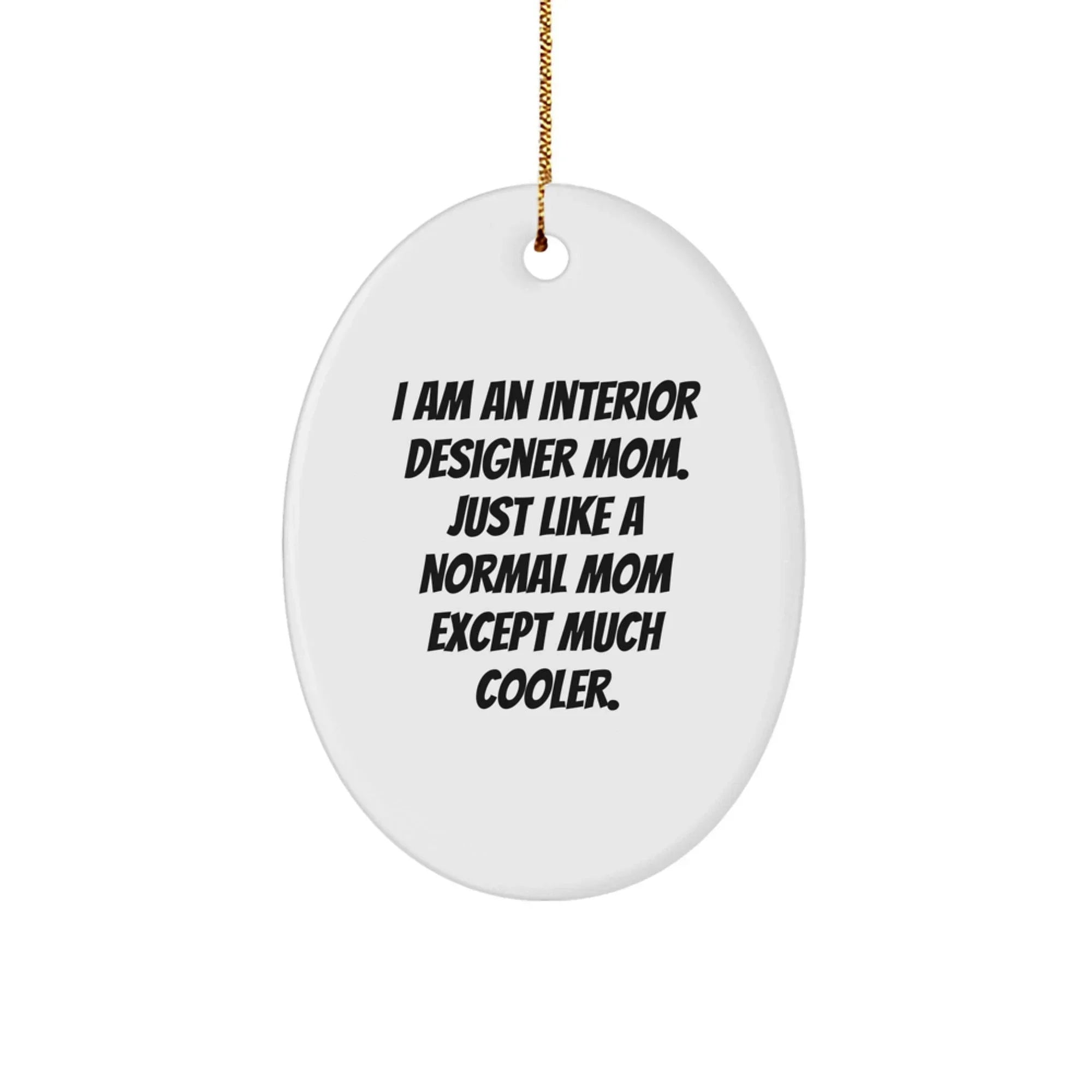 Gifts from Friends for the Awesome Interior Designer Mom - Oval Ornament, Funny Christmas Decorations for Interior Designers, Oval Shaped White Decorative Item