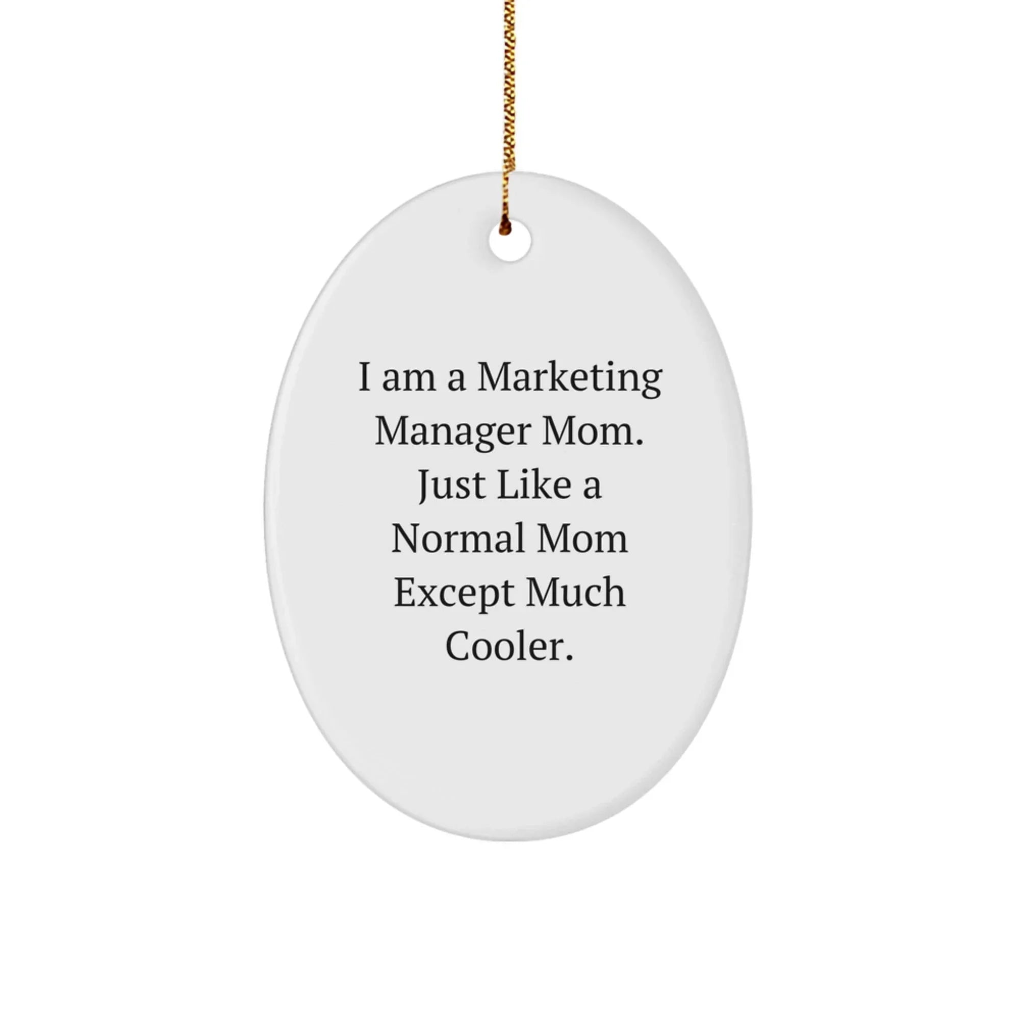 Marketing Manager Mom Oval Ornament Gifts from Friends, Family, or Coworkers for Marketing Manager Christmas Unique Gifts