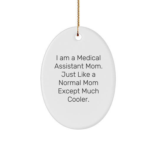 Medical Assistant Mom Gifts: I Am A Medical Assistant Mom. Just Like A Normal Mom Except Much Cooler. - Oval Ornament for Christmas - Image 1