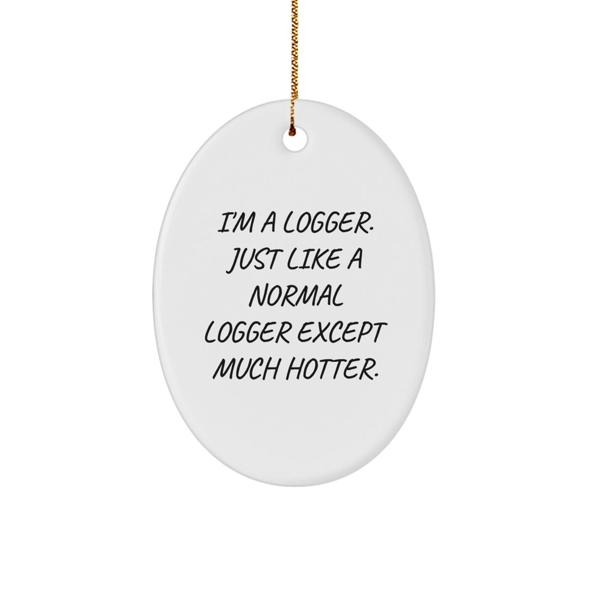 Sassy Logger Christmas Ornament Gift for Coworkers - Favorite Hotter - Image 1