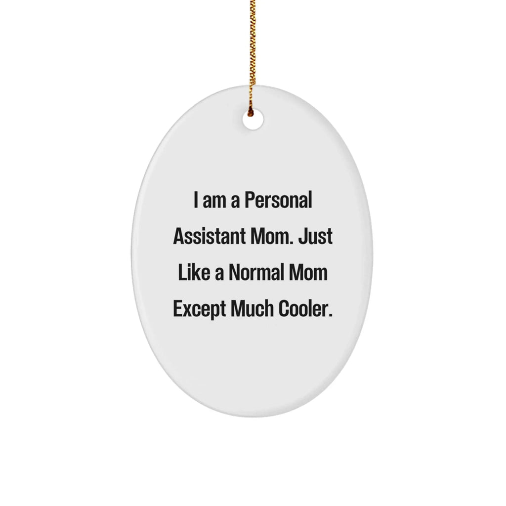 Personal Assistant Mom Oval Ornament, Funny Quote Gifts for Personal Assistant Women from Family, Friends, Coworkers, Christmas Unique Presents