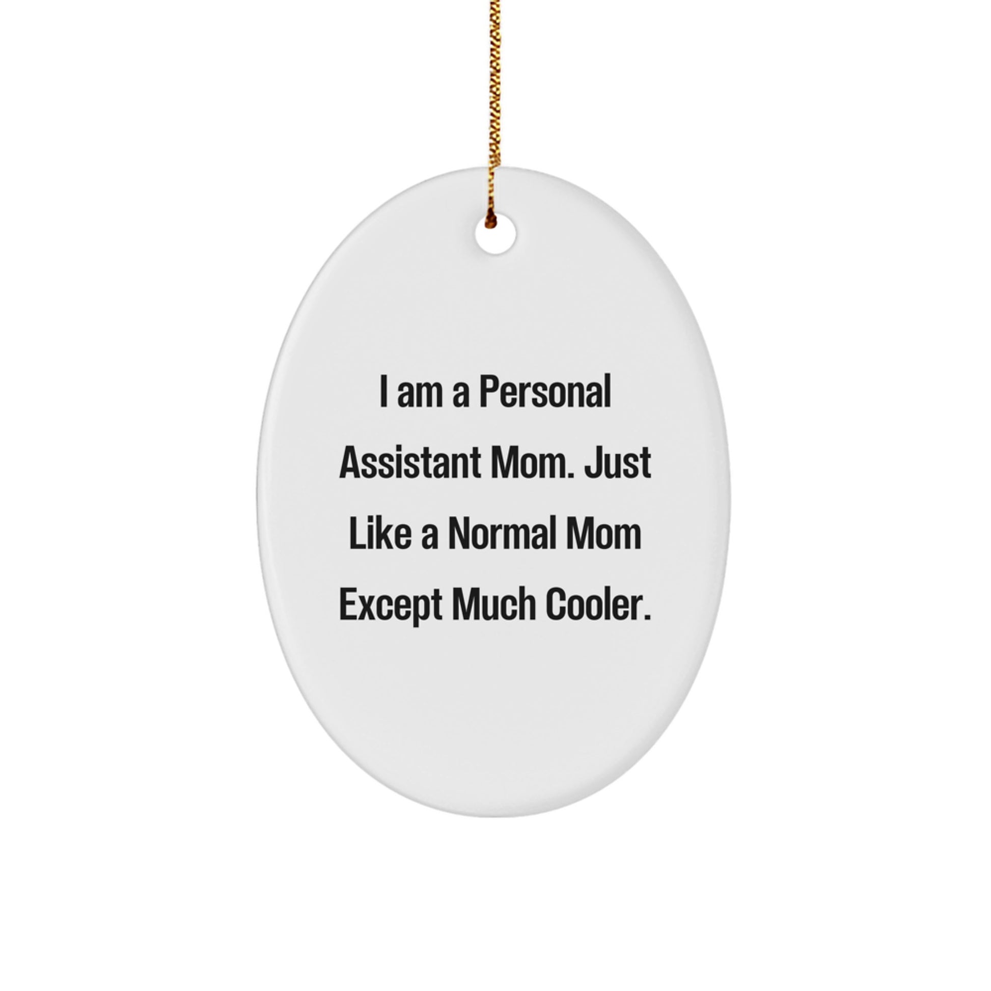 Personal Assistant Mom Oval Ornament, Funny Quote Gifts for Personal Assistant Women from Family, Friends, Coworkers, Christmas Unique Presents